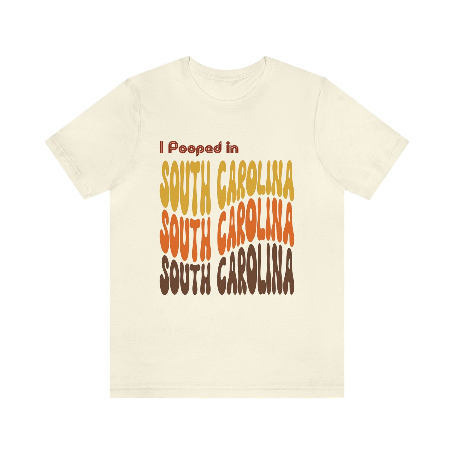 I Pooped In - SOUTH CAROLINA (Retro Statehood) Unisex Jersey Short Sleeve Tee