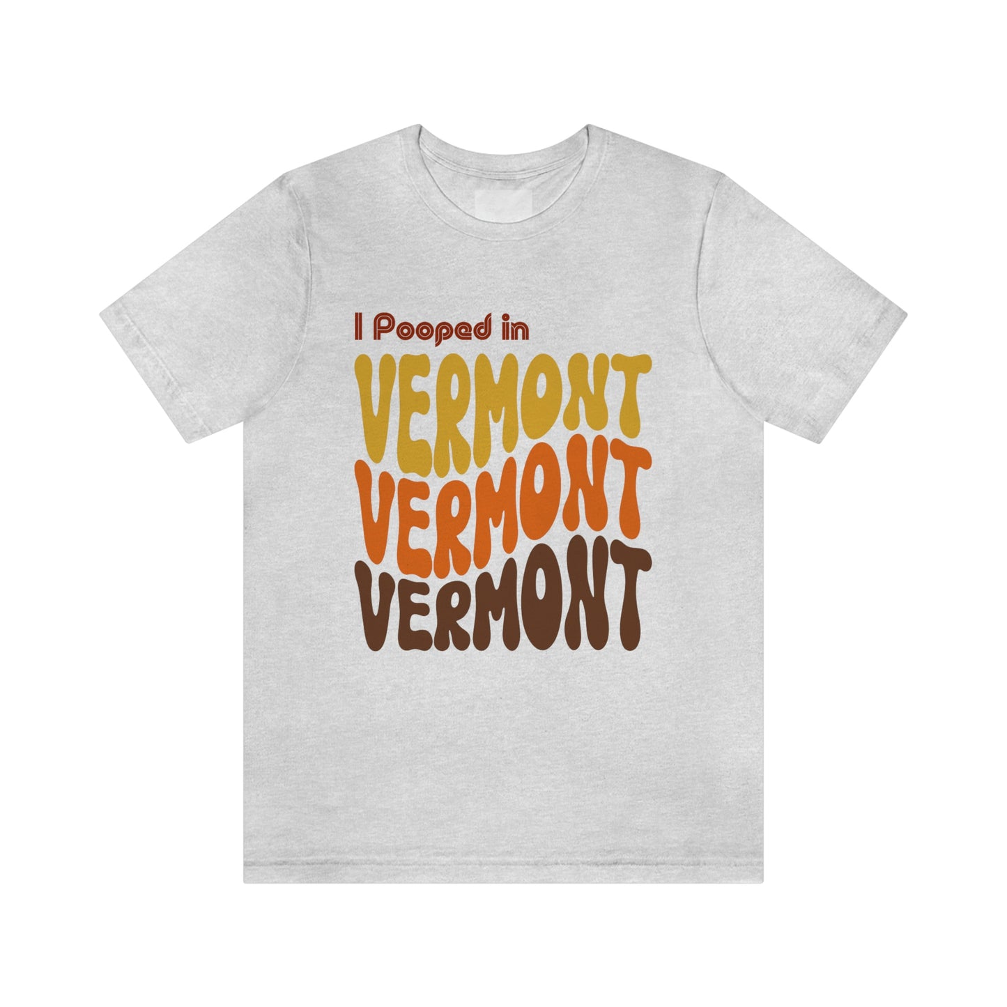 I Pooped In - VERMONT (Retro Statehood) Unisex Jersey Short Sleeve Tee