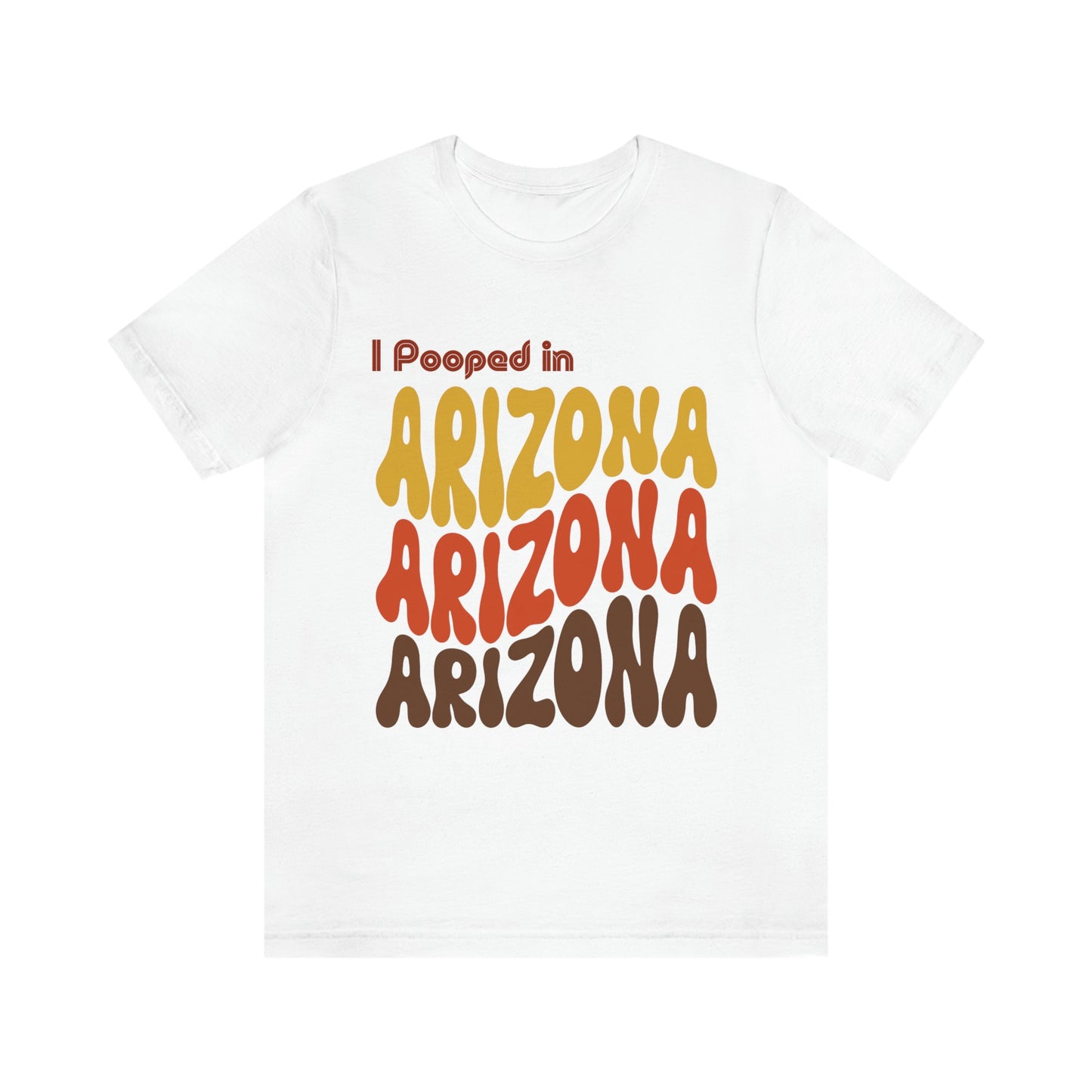 I Pooped In - ARIZONA (Retro Statehood) Unisex Jersey Short Sleeve Tee
