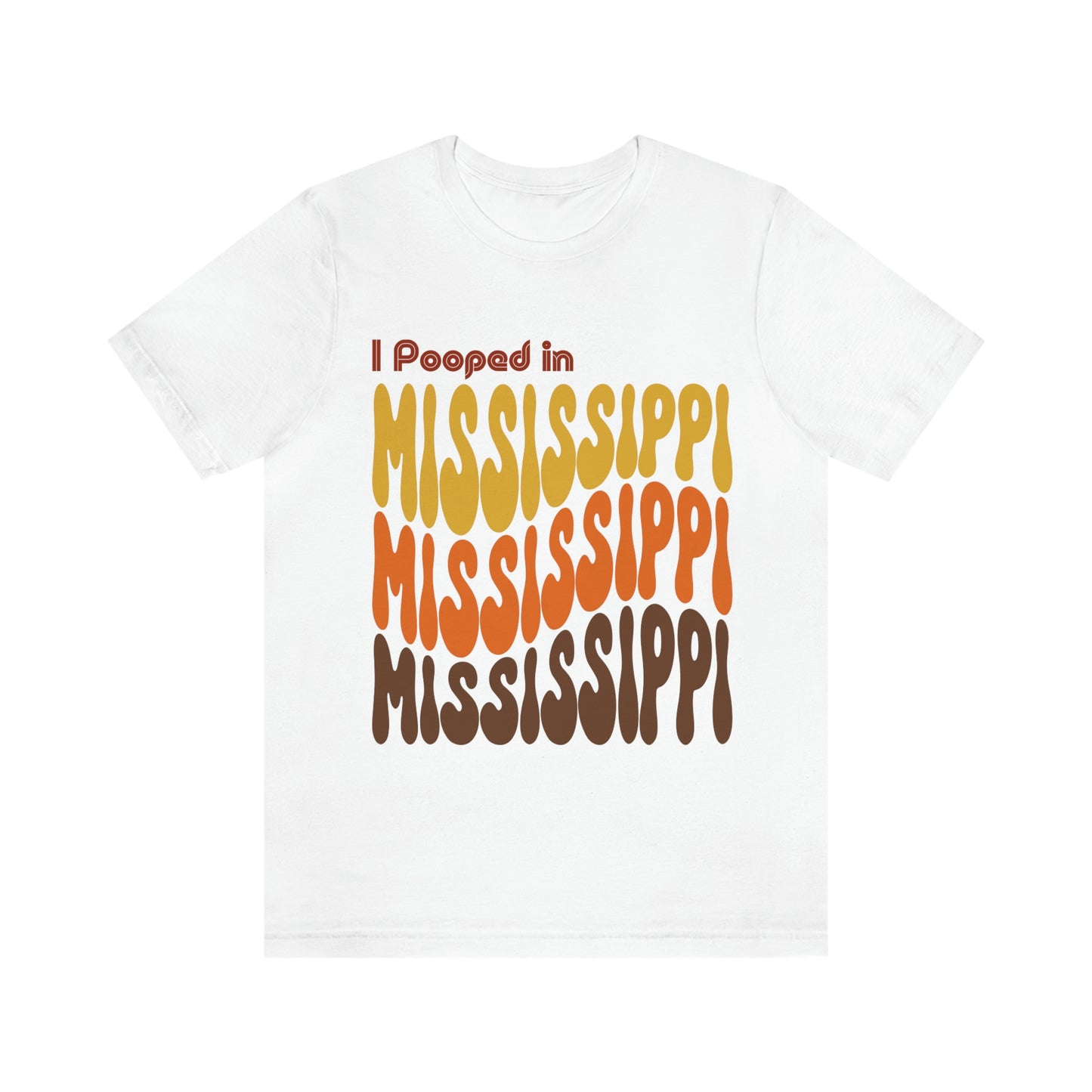 I Pooped In - MISSISSIPPI (Retro Statehood) Unisex Jersey Short Sleeve Tee
