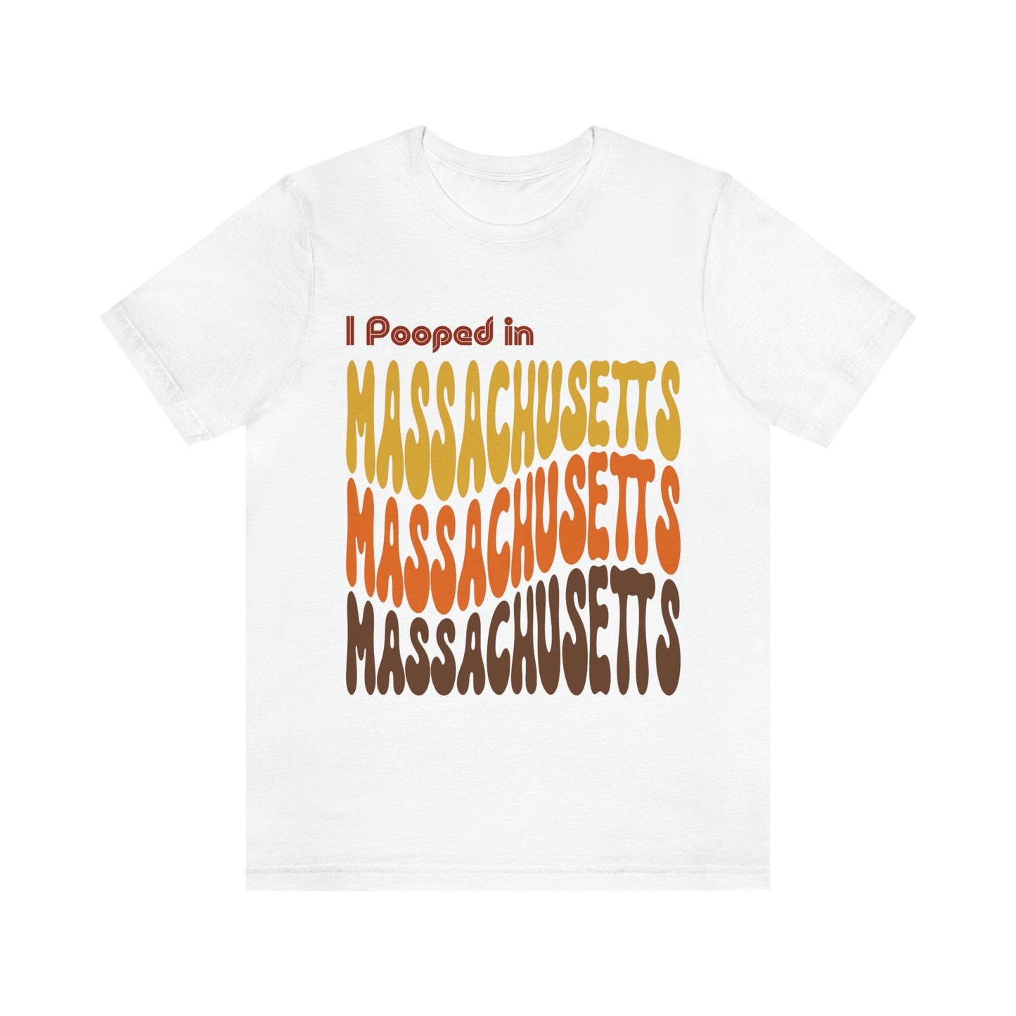 I Pooped In - MASSACHUSETTS (Retro Statehood) Unisex Jersey Short Sleeve Tee