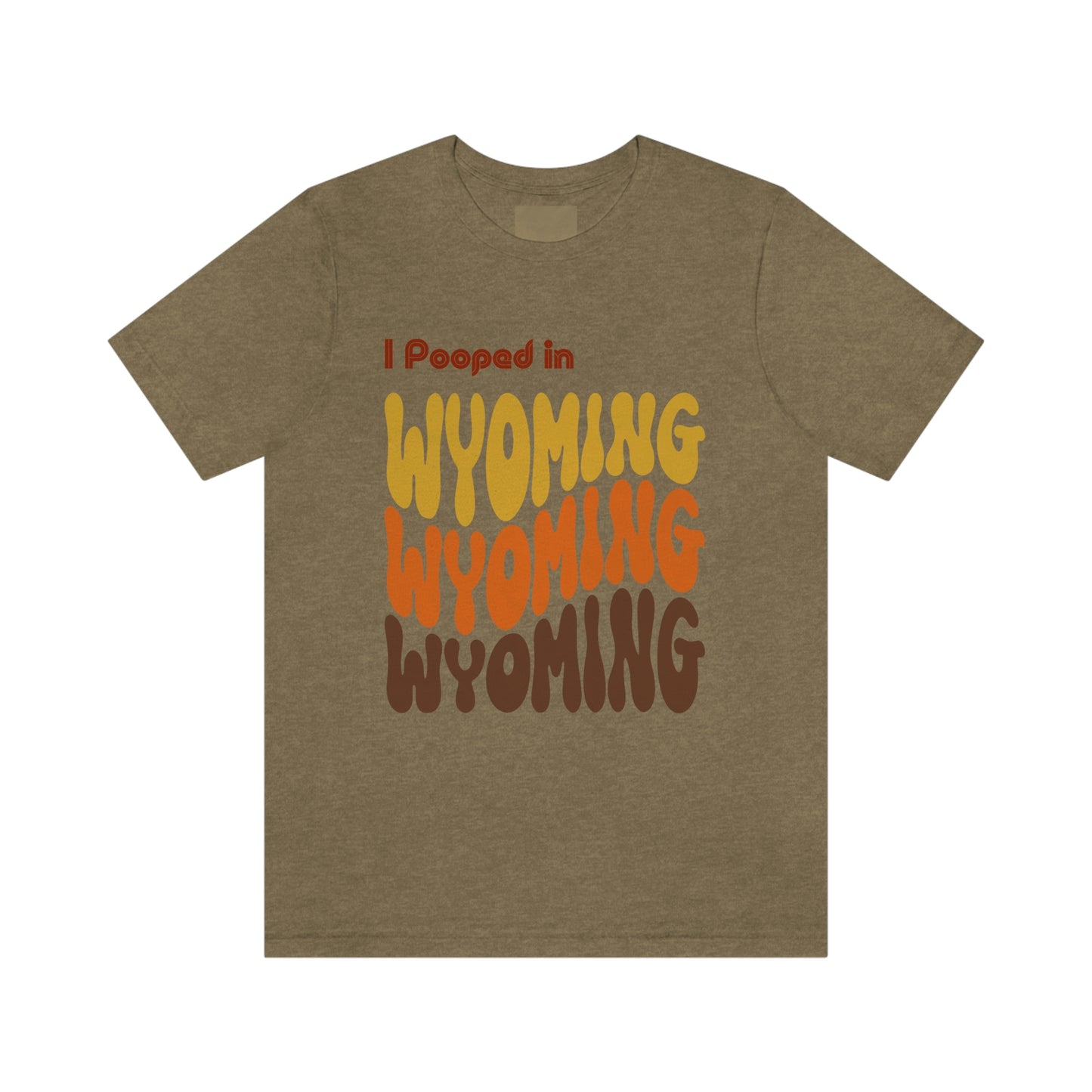 I Pooped In - WYOMING (Retro Statehood) Unisex Jersey Short Sleeve Tee