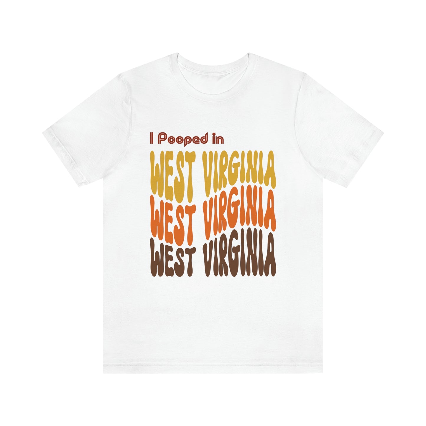 I Pooped In - WEST VIRGINIA (Retro Statehood) Unisex Jersey Short Sleeve Tee