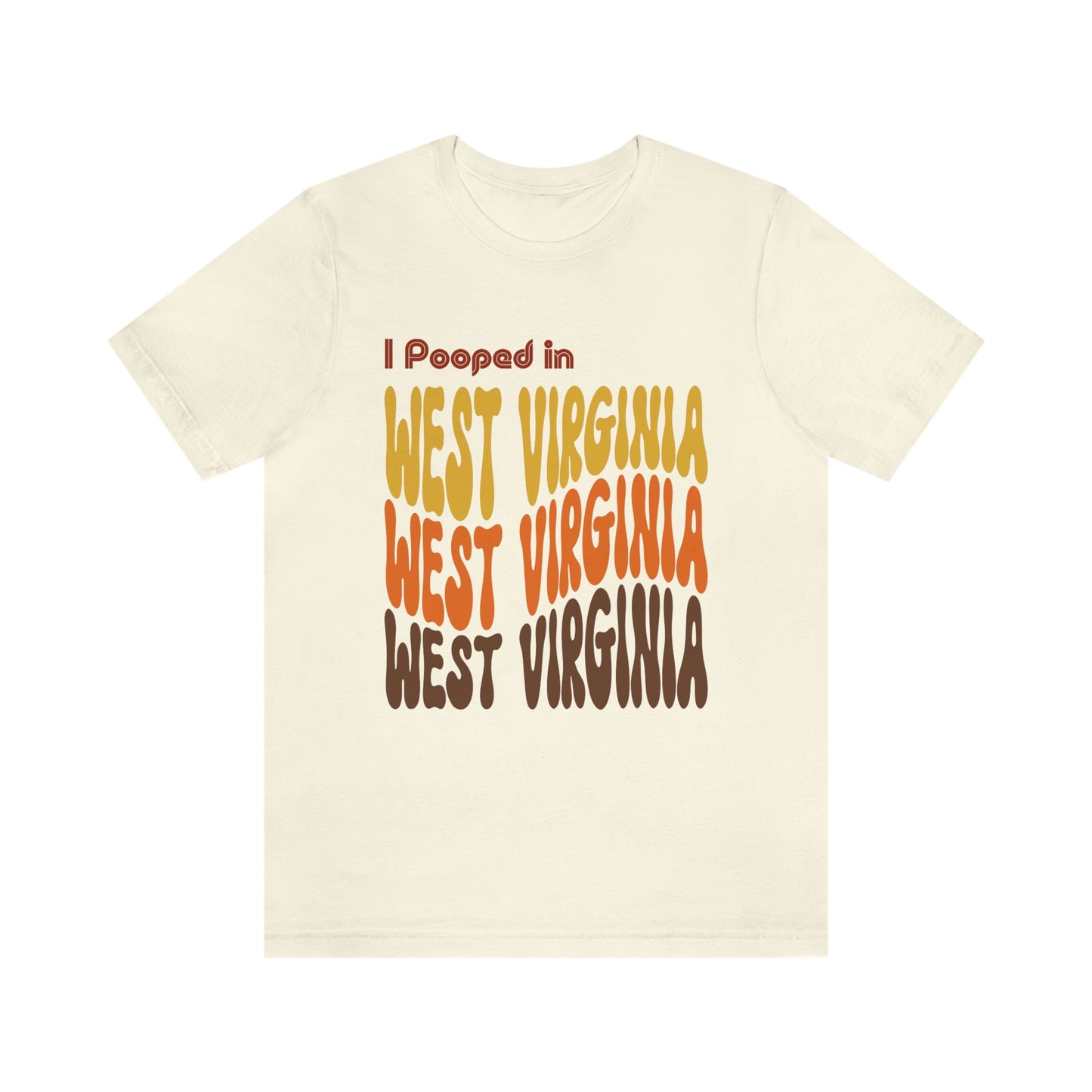 I Pooped In - WEST VIRGINIA (Retro Statehood) Unisex Jersey Short Sleeve Tee