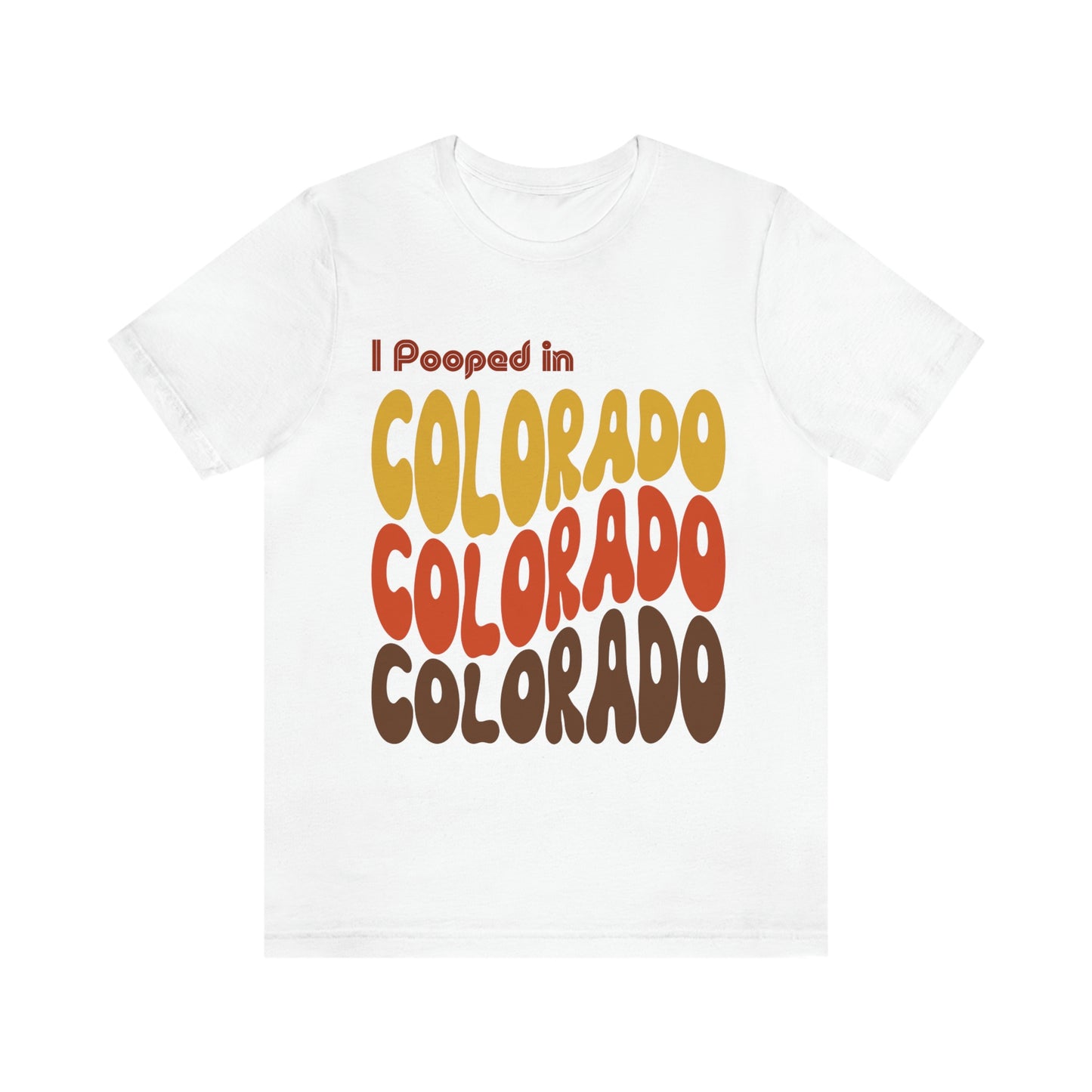 I Pooped In - COLORADO (Retro Statehood) Unisex Jersey Short Sleeve Tee