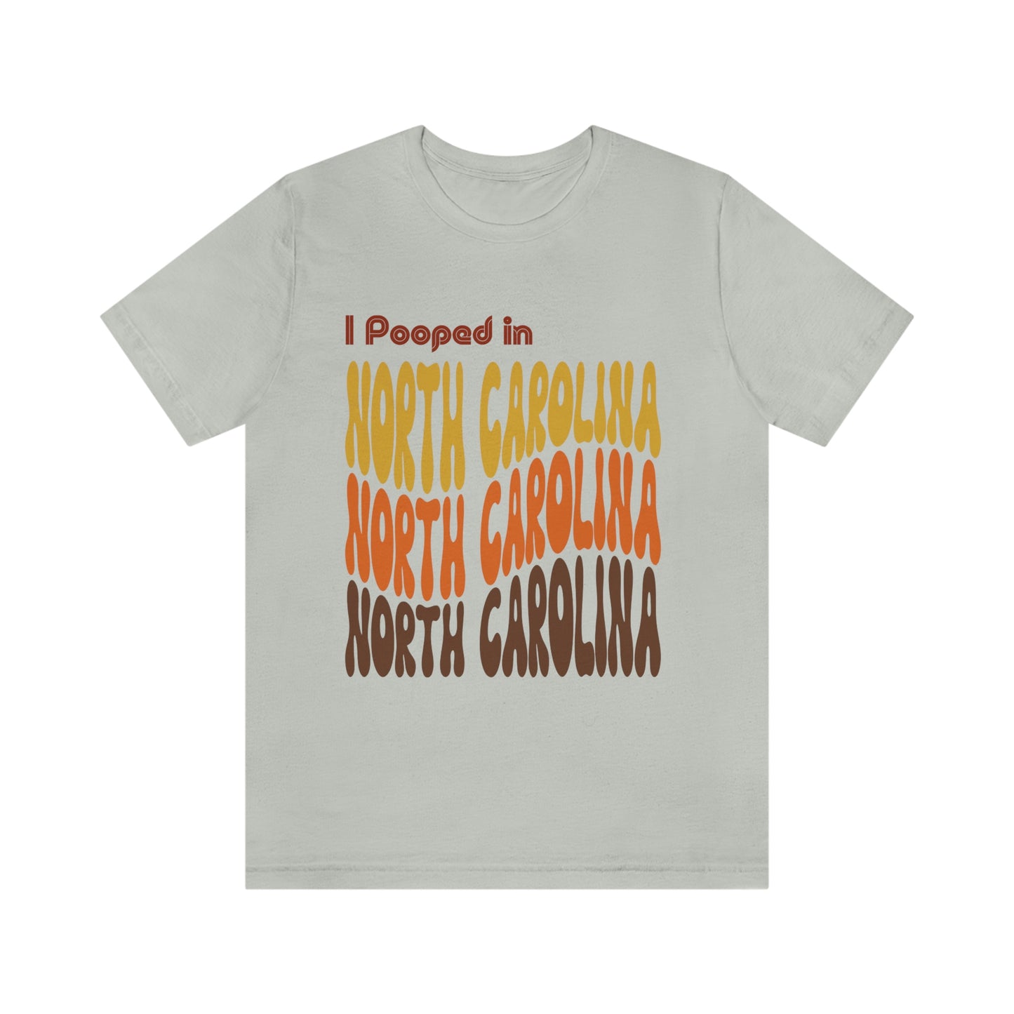 I Pooped In - NORTH CAROLINA (Retro Statehood) Unisex Jersey Short Sleeve Tee