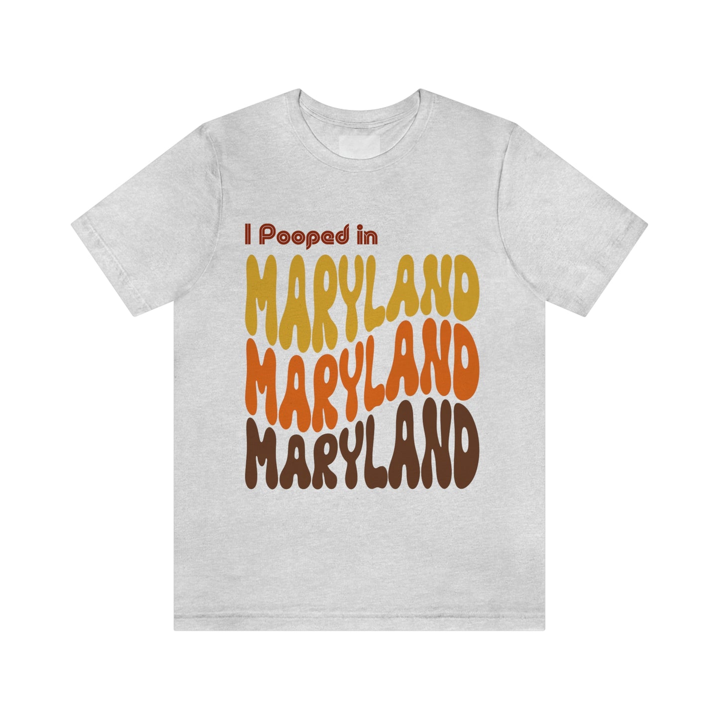 I Pooped In - MARYLAND (Retro Statehood) Unisex Jersey Short Sleeve Tee