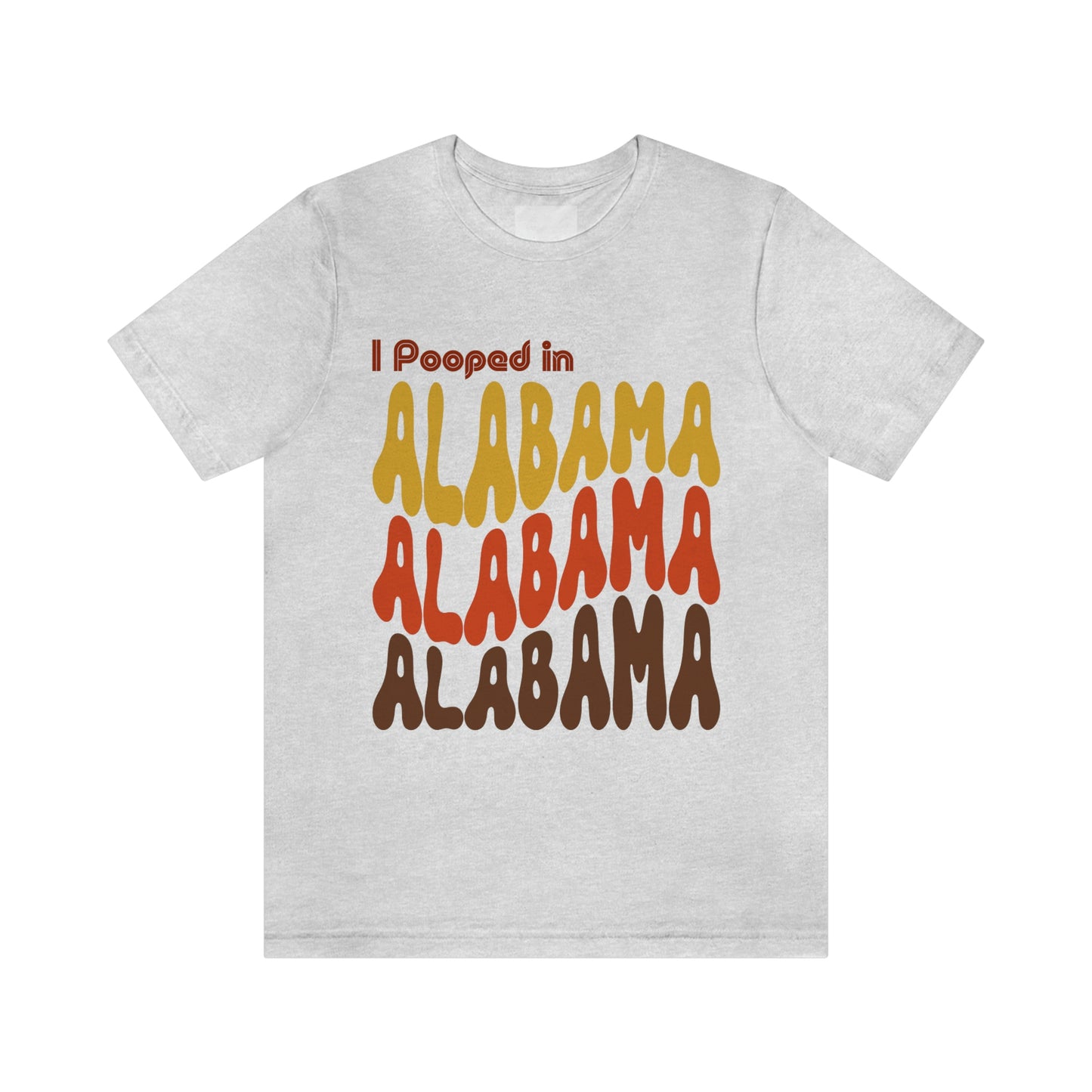 I Pooped In - ALABAMA (Retro Statehood) Unisex Jersey Short Sleeve Tee