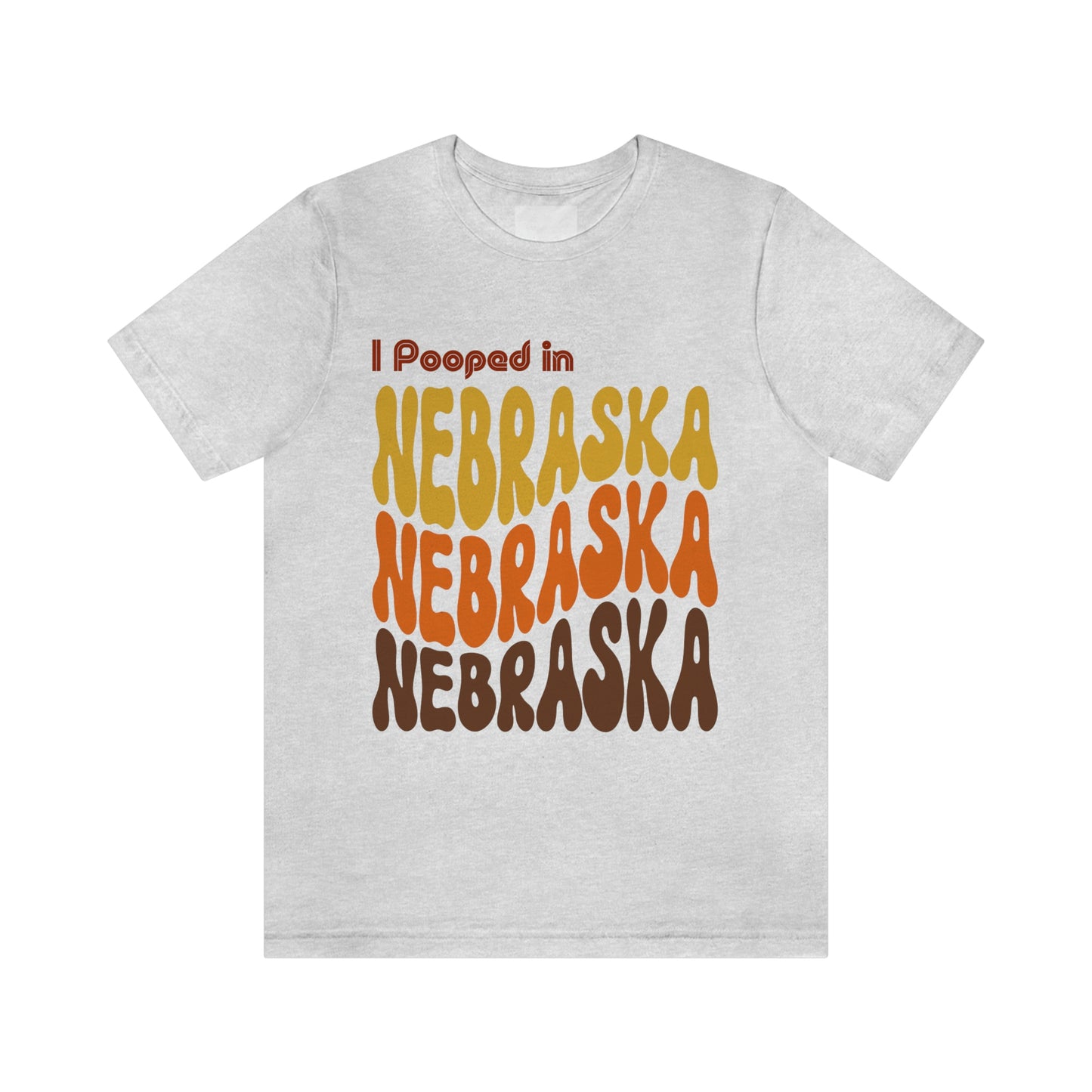 I Pooped In - NEBRASKA (Retro Statehood) Unisex Jersey Short Sleeve Tee