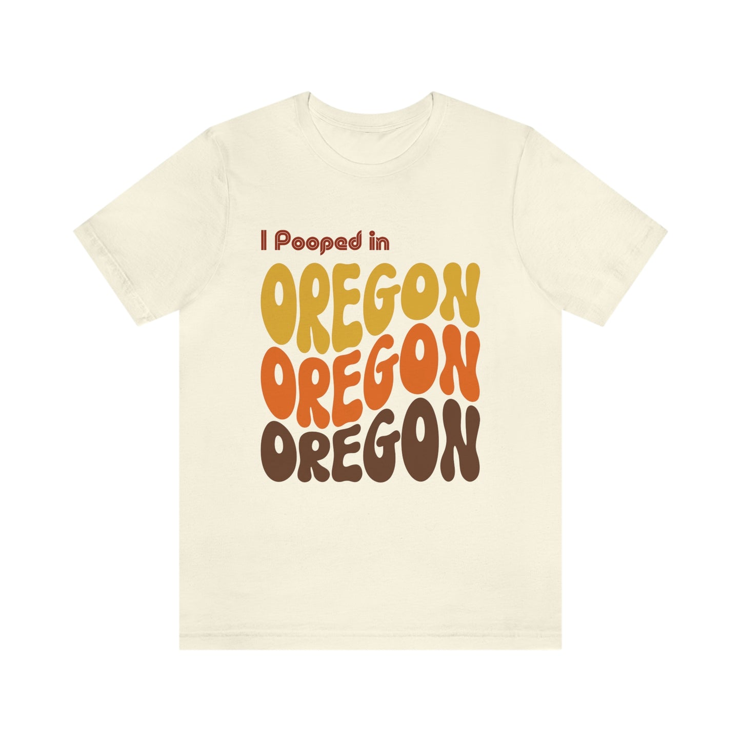 I Pooped In - OREGON (Retro Statehood) Unisex Jersey Short Sleeve Tee