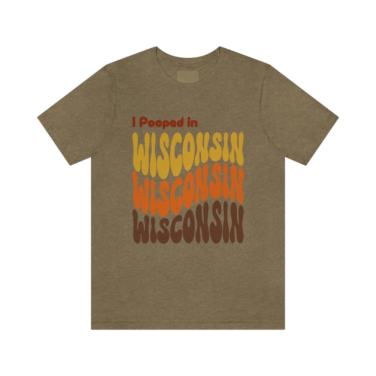 I Pooped In - WISCONSIN (Retro Statehood) Unisex Jersey Short Sleeve Tee