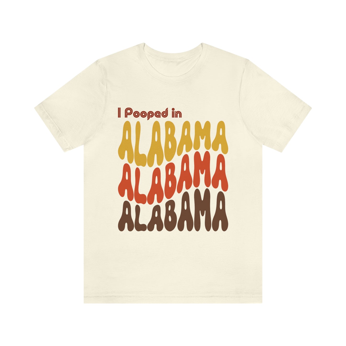 I Pooped In - ALABAMA (Retro Statehood) Unisex Jersey Short Sleeve Tee