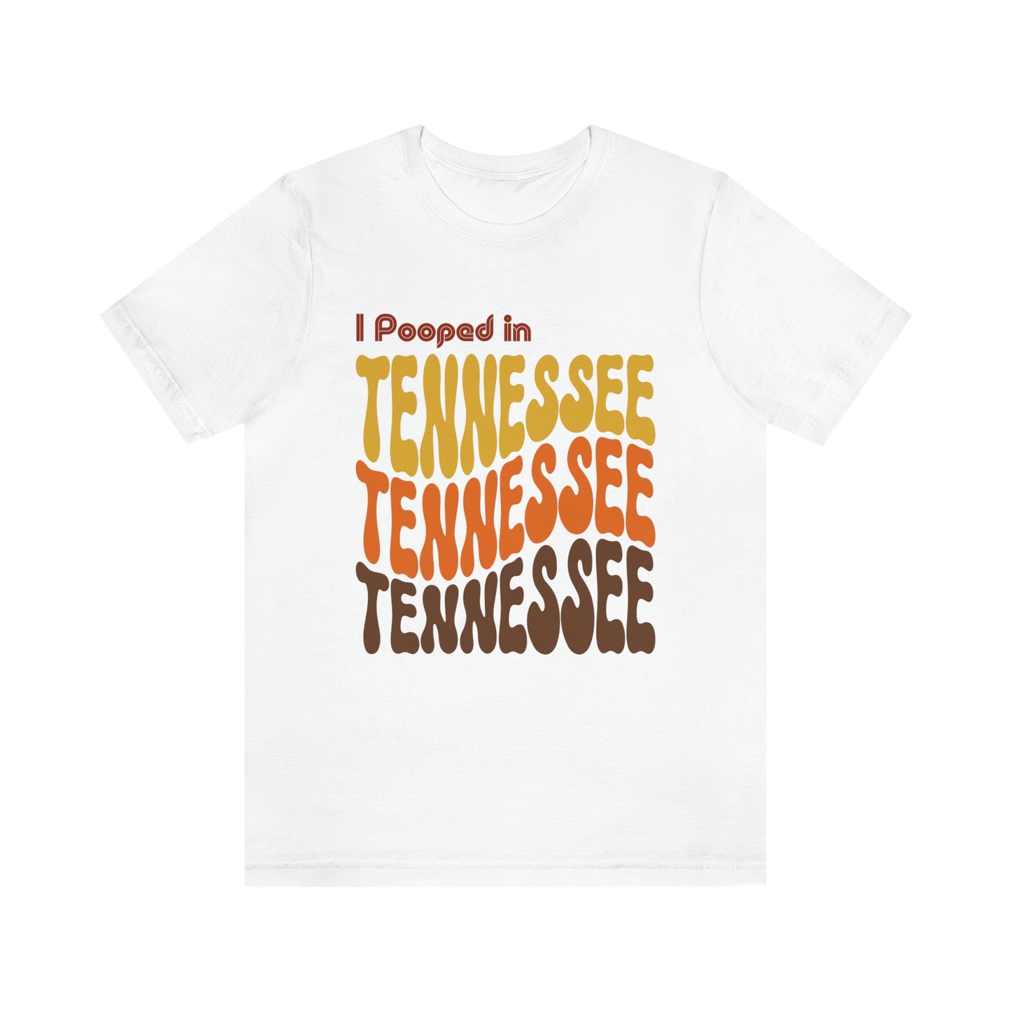 I Pooped In - TENNESSEE (Retro Statehood) Unisex Jersey Short Sleeve Tee