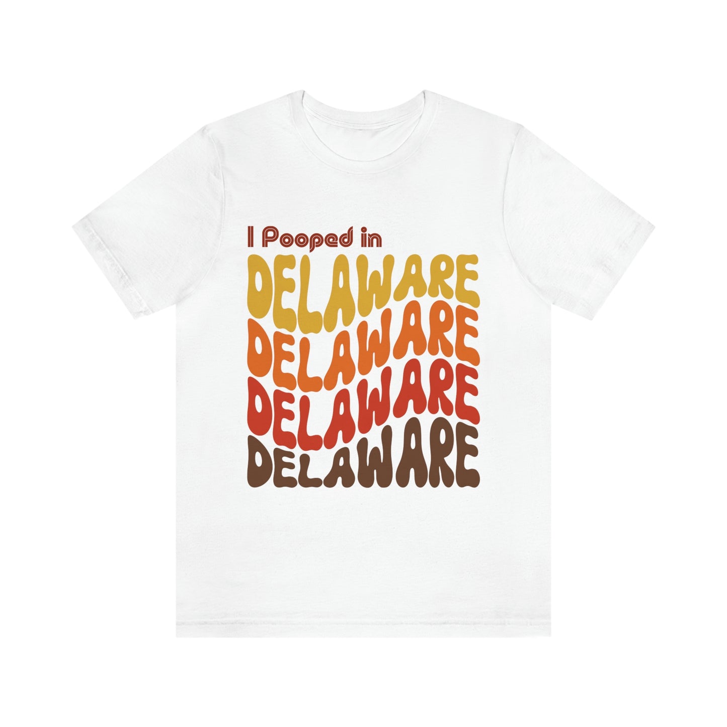 I Pooped In - DELAWARE (Retro Statehood) Unisex Jersey Short Sleeve Tee