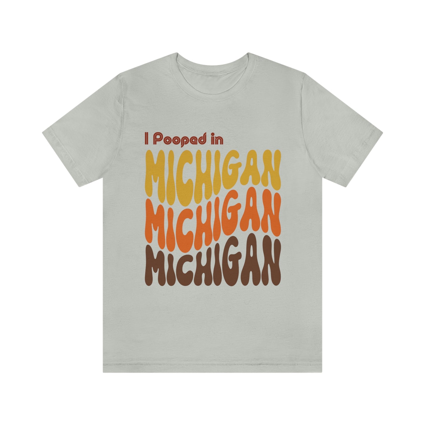 I Pooped In - MICHIGAN (Retro Statehood) Unisex Jersey Short Sleeve Tee