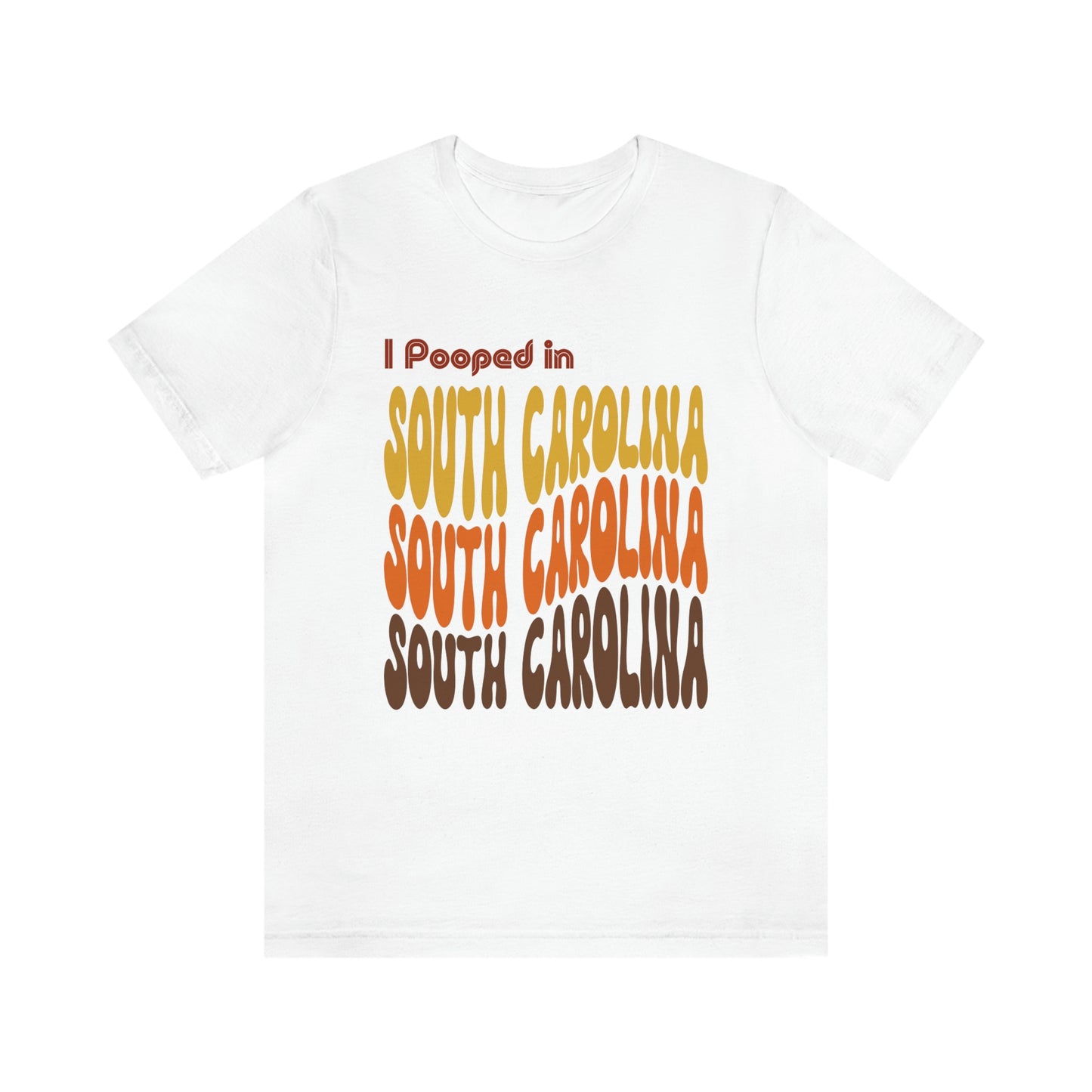 I Pooped In - SOUTH CAROLINA (Retro Statehood) Unisex Jersey Short Sleeve Tee