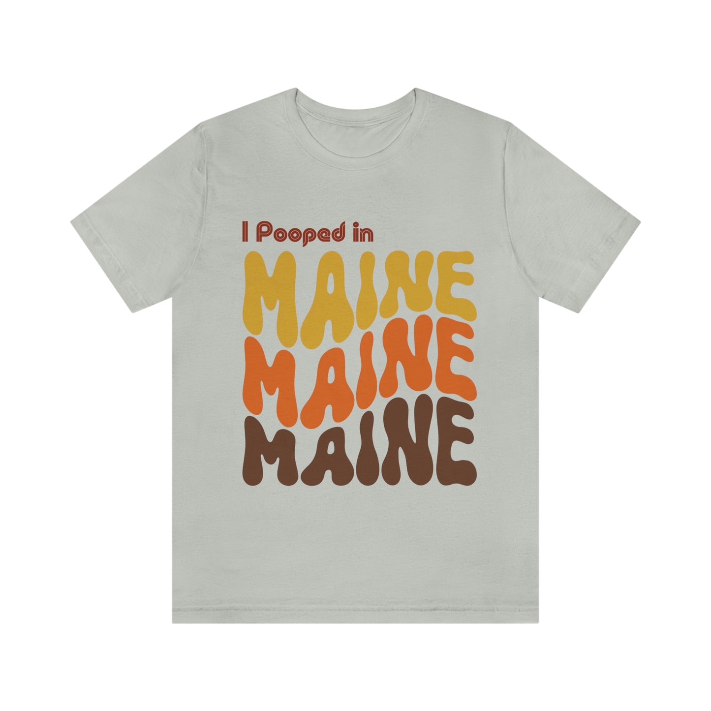 I Pooped In - MAINE (Retro Statehood) Unisex Jersey Short Sleeve Tee