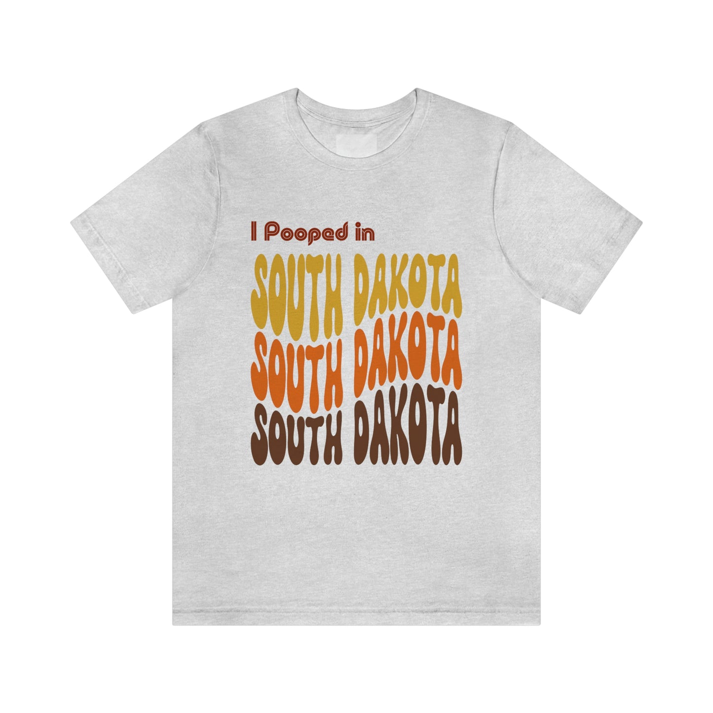 I Pooped In - SOUTH DAKOTA (Retro Statehood) Unisex Jersey Short Sleeve Tee