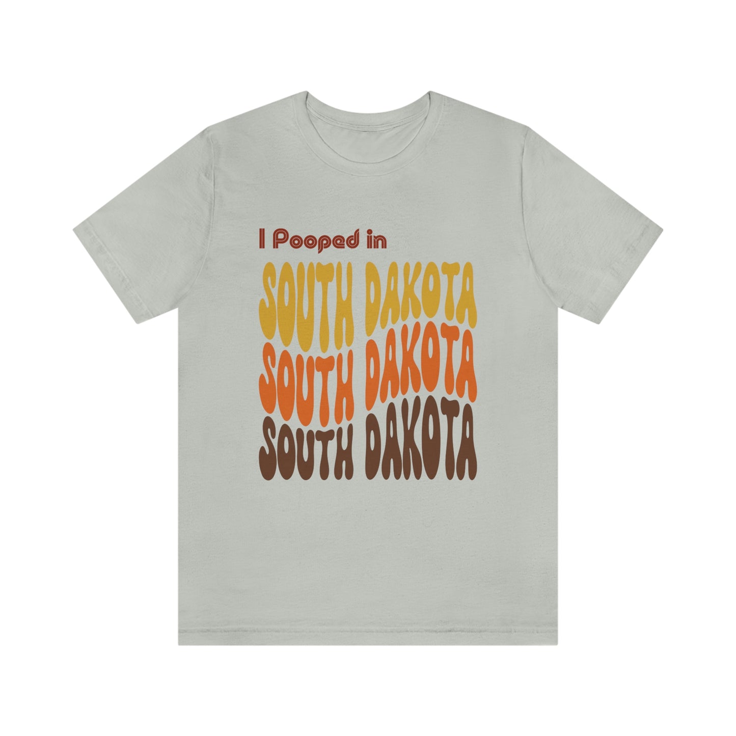 I Pooped In - SOUTH DAKOTA (Retro Statehood) Unisex Jersey Short Sleeve Tee