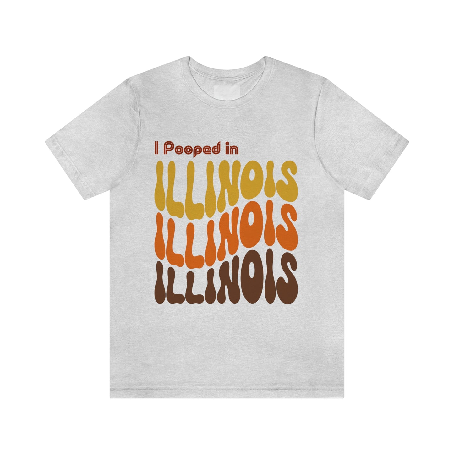 I Pooped In - ILLINOIS (Retro Statehood) Unisex Jersey Short Sleeve Tee