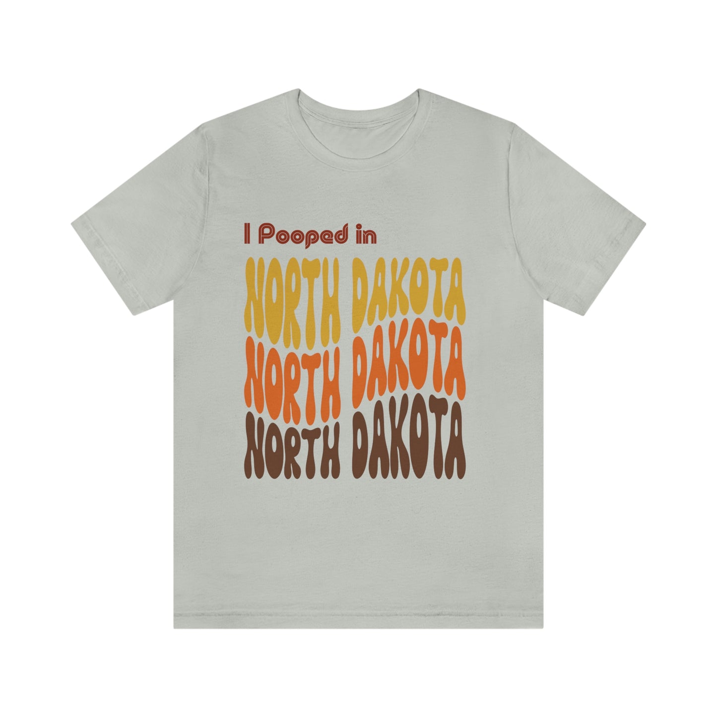 I Pooped In - NORTH DAKOTA (Retro Statehood) Unisex Jersey Short Sleeve Tee