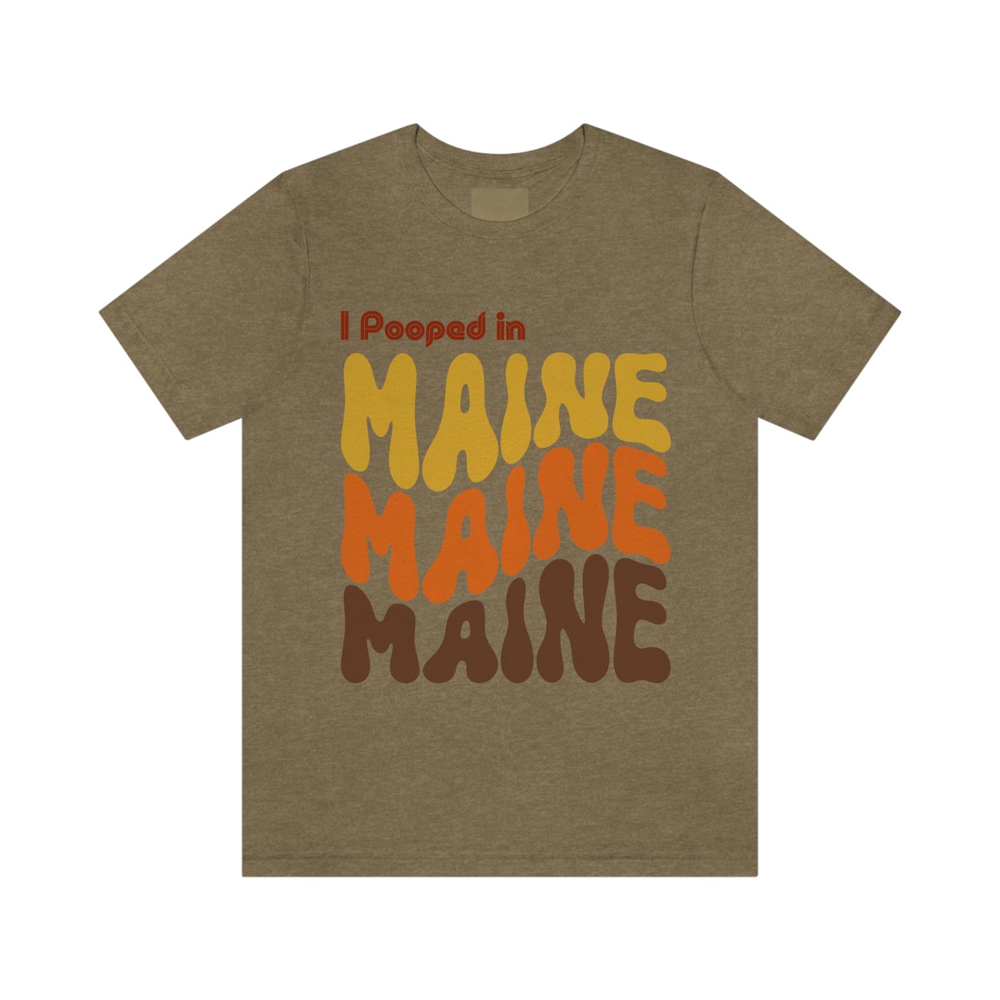 I Pooped In - MAINE (Retro Statehood) Unisex Jersey Short Sleeve Tee