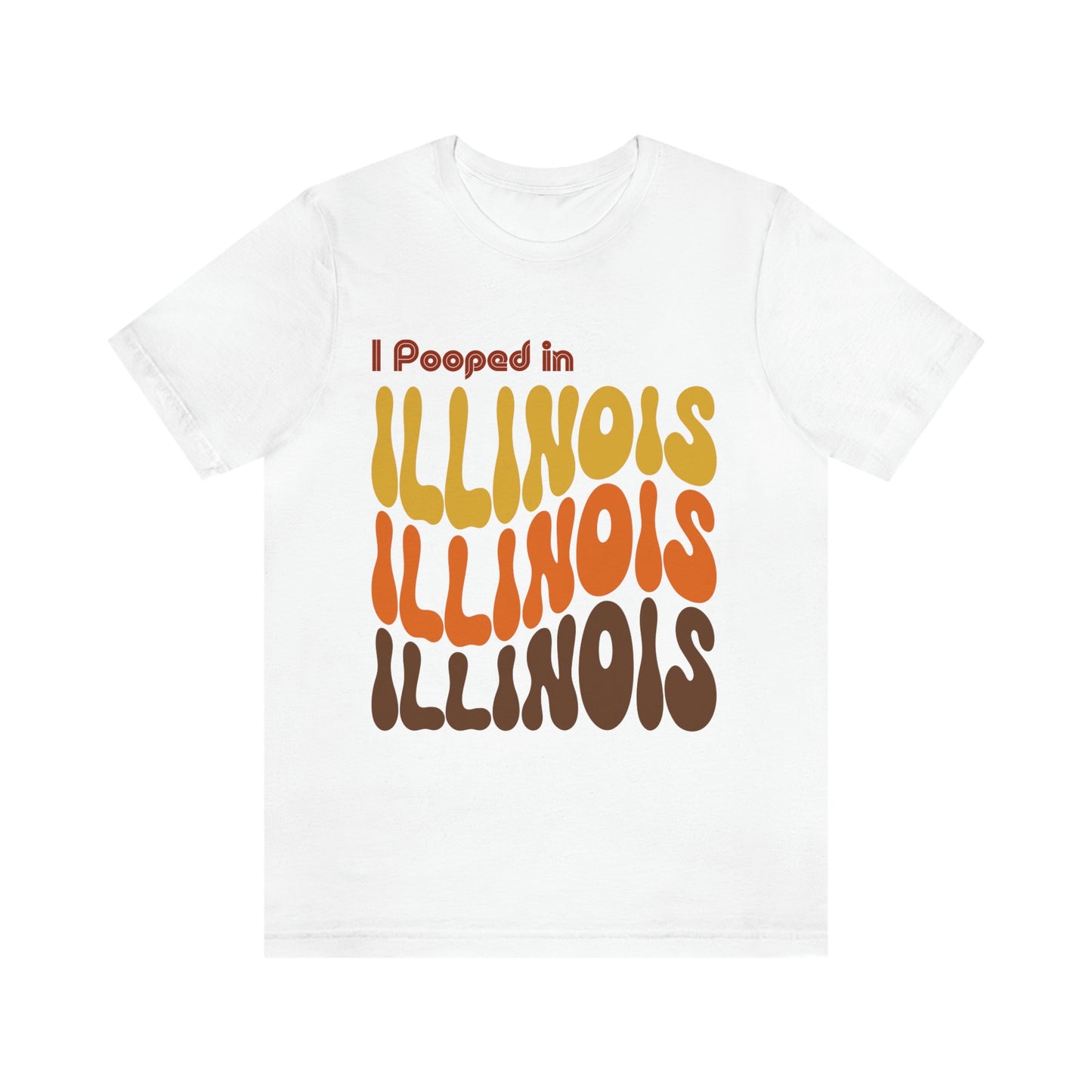 I Pooped In - ILLINOIS (Retro Statehood) Unisex Jersey Short Sleeve Tee