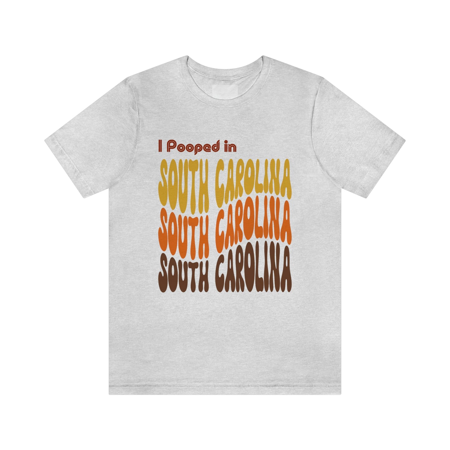 I Pooped In - SOUTH CAROLINA (Retro Statehood) Unisex Jersey Short Sleeve Tee