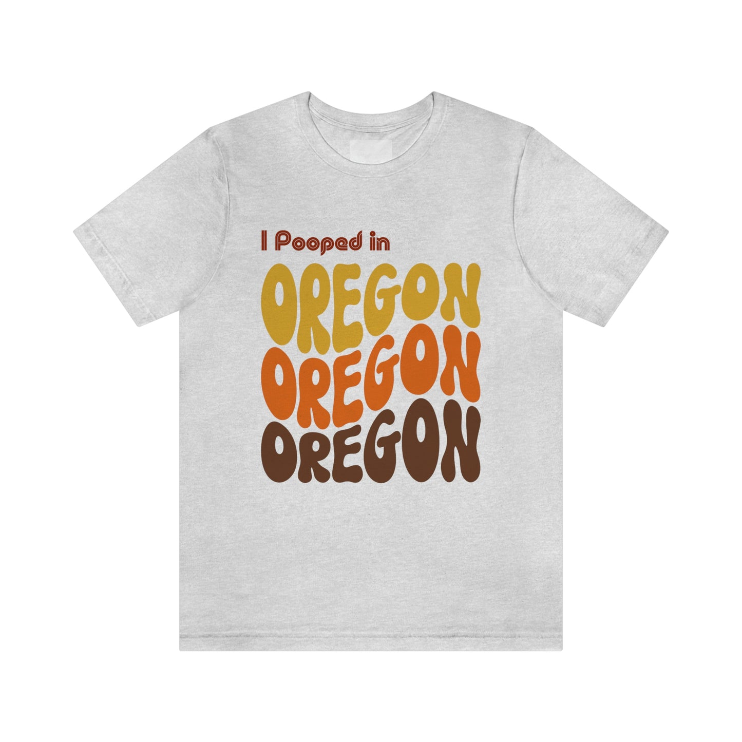 I Pooped In - OREGON (Retro Statehood) Unisex Jersey Short Sleeve Tee