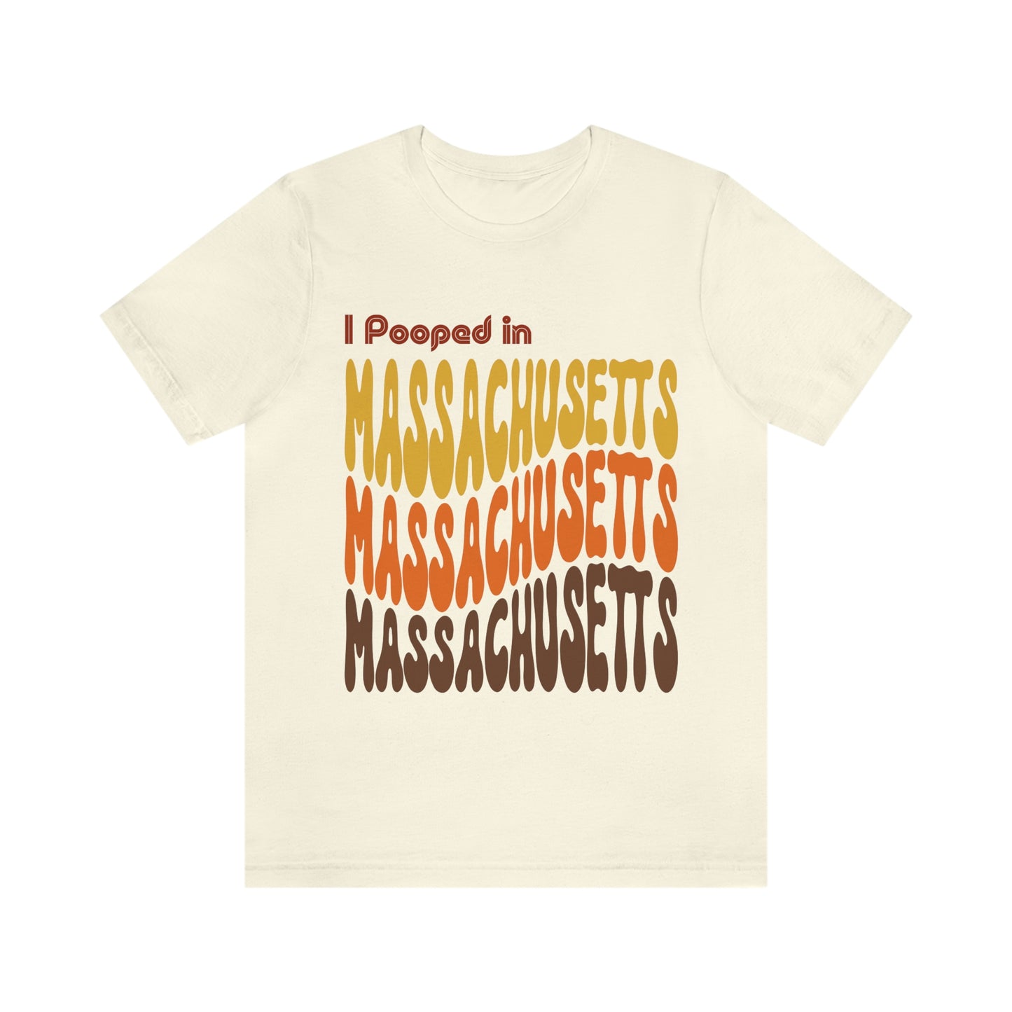 I Pooped In - MASSACHUSETTS (Retro Statehood) Unisex Jersey Short Sleeve Tee