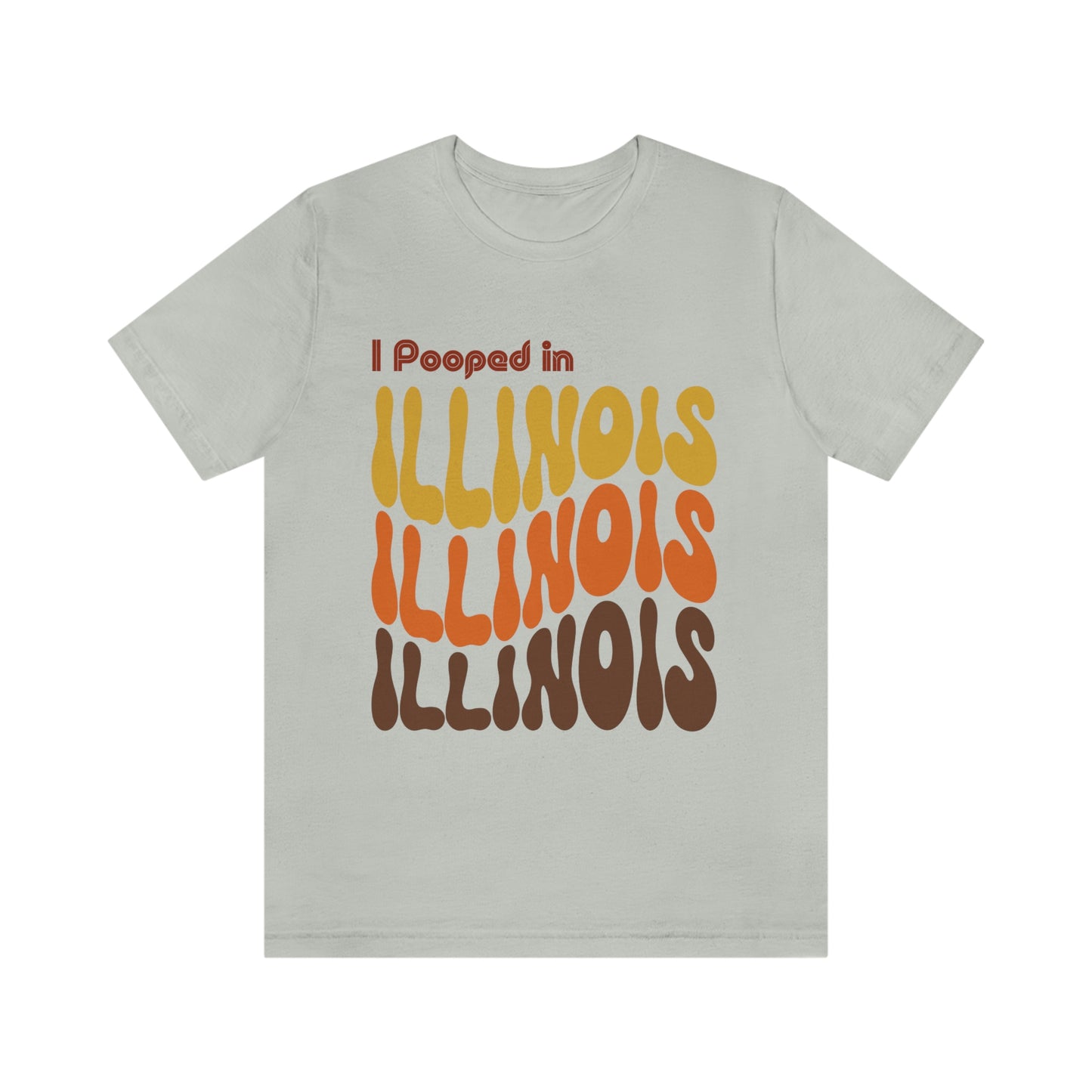 I Pooped In - ILLINOIS (Retro Statehood) Unisex Jersey Short Sleeve Tee