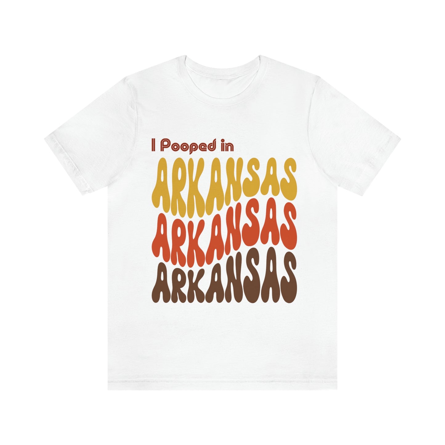 I Pooped In - ARKANSAS (Retro Statehood) Unisex Jersey Short Sleeve Tee