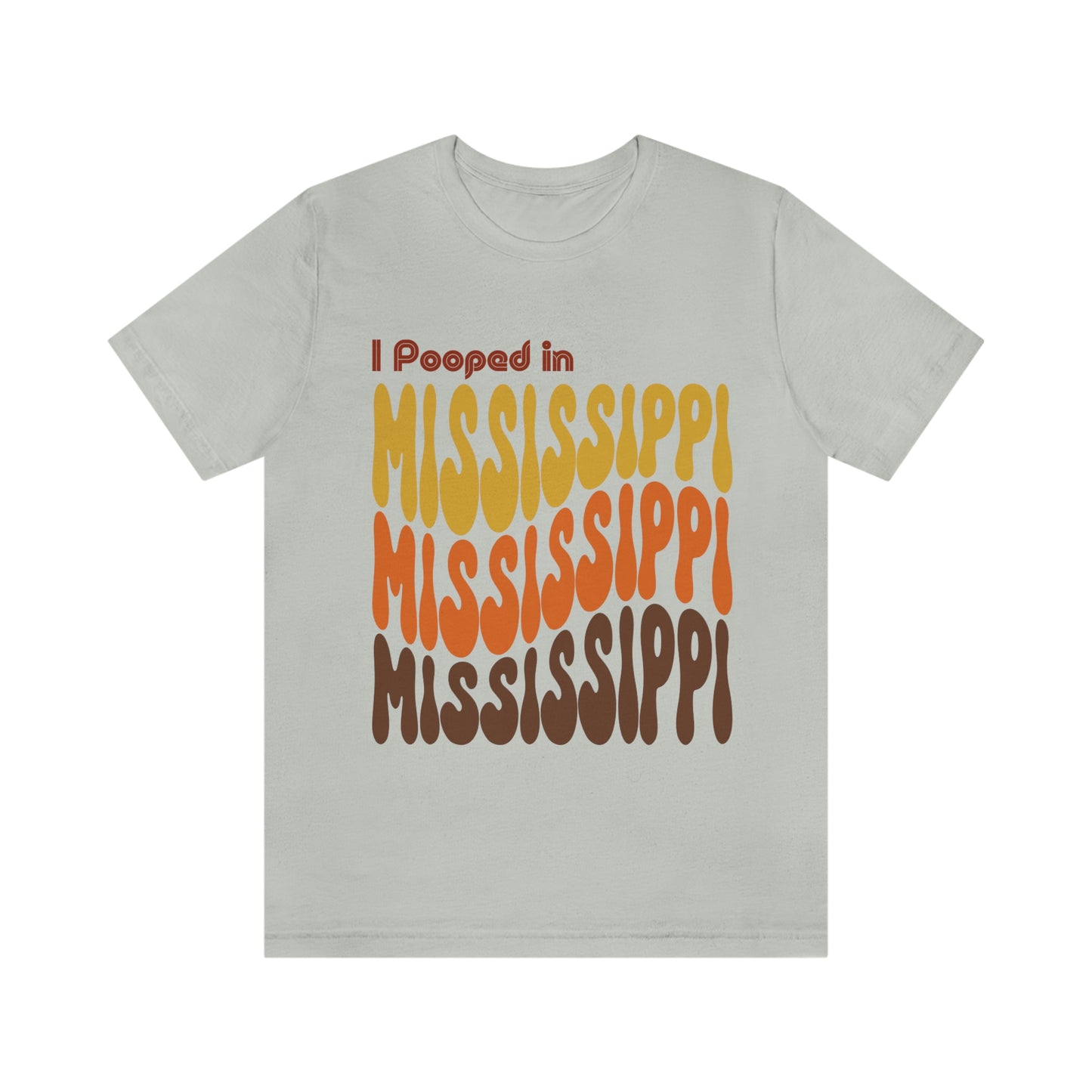 I Pooped In - MISSISSIPPI (Retro Statehood) Unisex Jersey Short Sleeve Tee