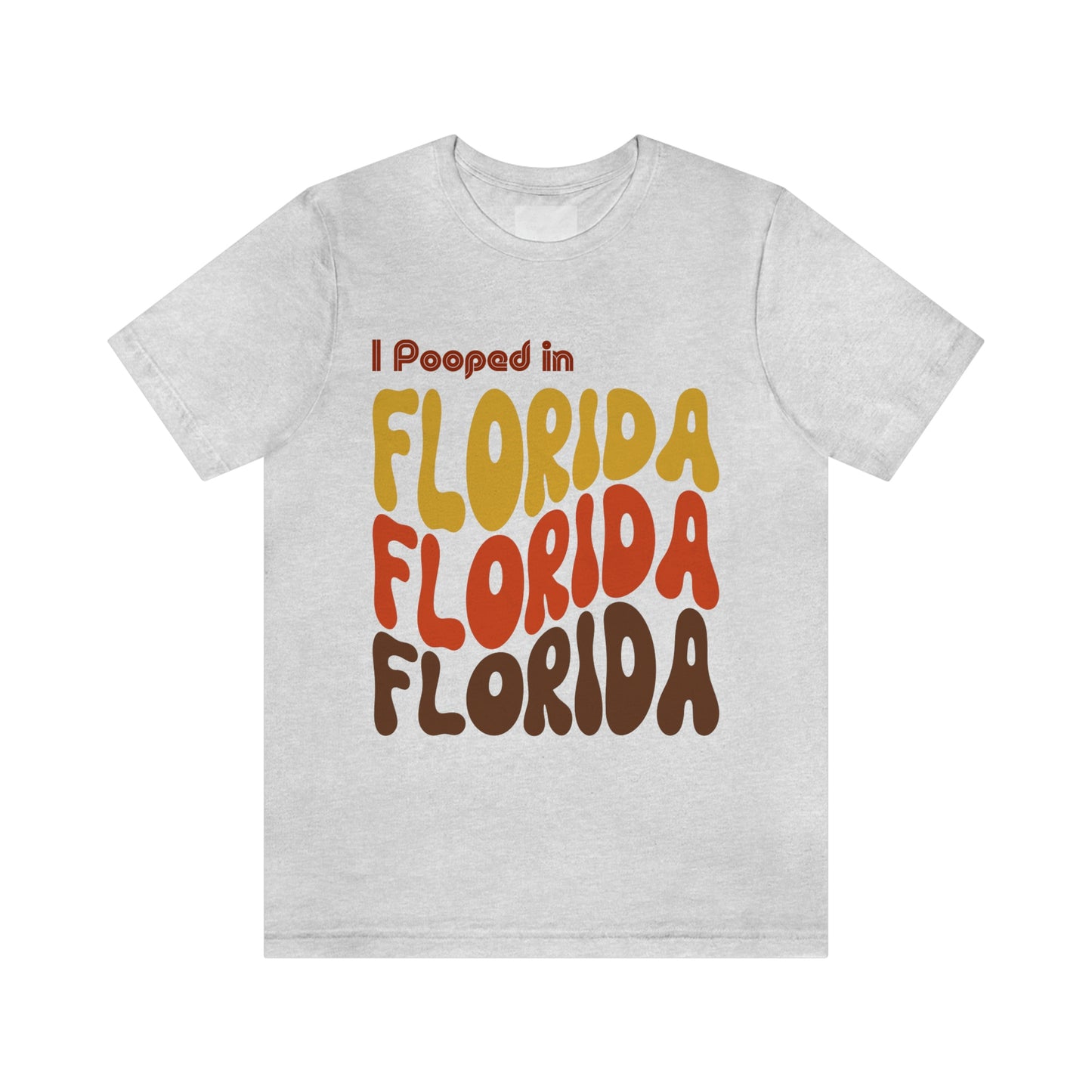 I Pooped In -  FLORIDA (Retro Statehood) Unisex Jersey Short Sleeve Tee