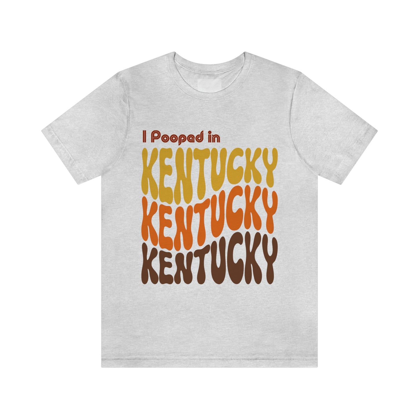 I Pooped In - KENTUCKY (Retro Statehood) Unisex Jersey Short Sleeve Tee