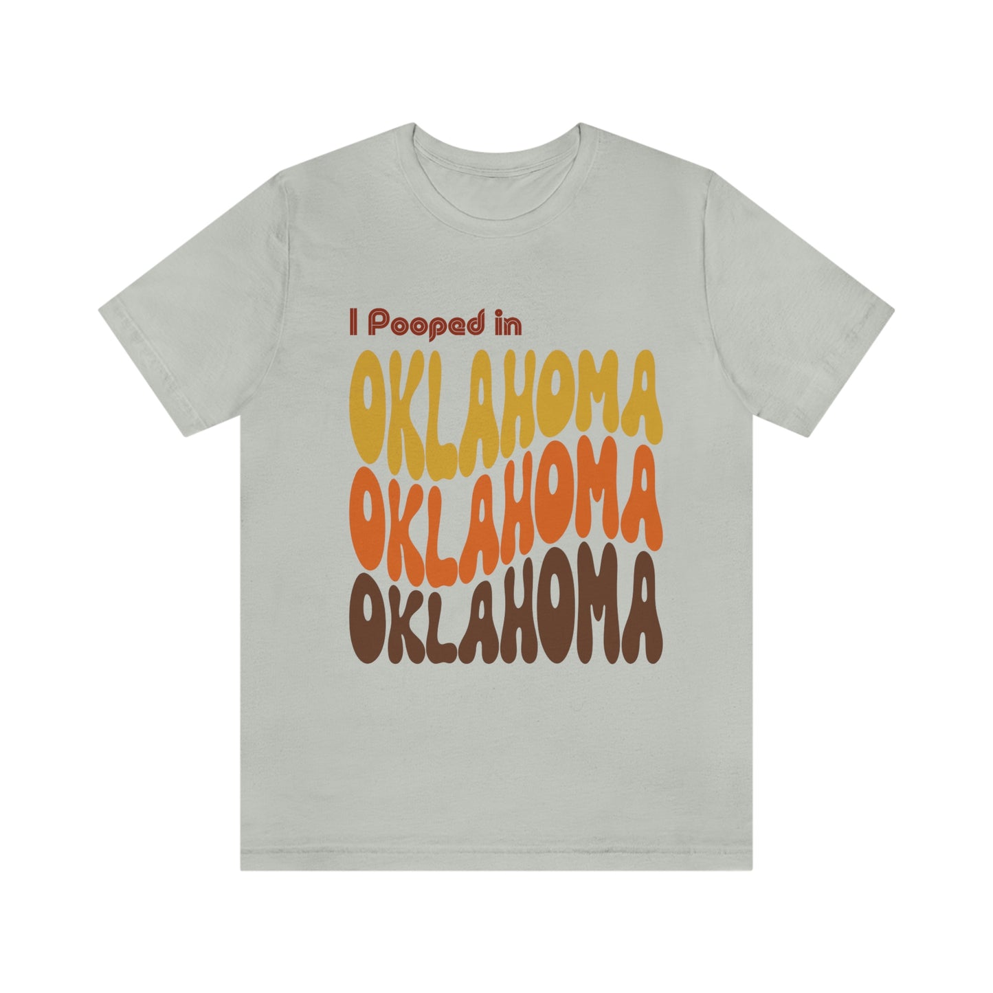 I Pooped In - OKLAHOMA (Retro Statehood) Unisex Jersey Short Sleeve Tee