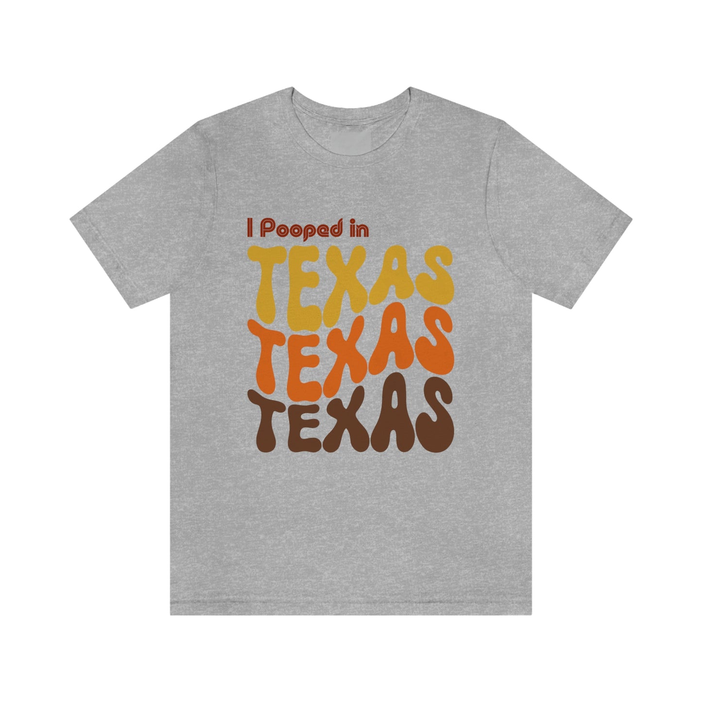 I Pooped In - TEXAS (Retro Statehood) Unisex Jersey Short Sleeve Tee