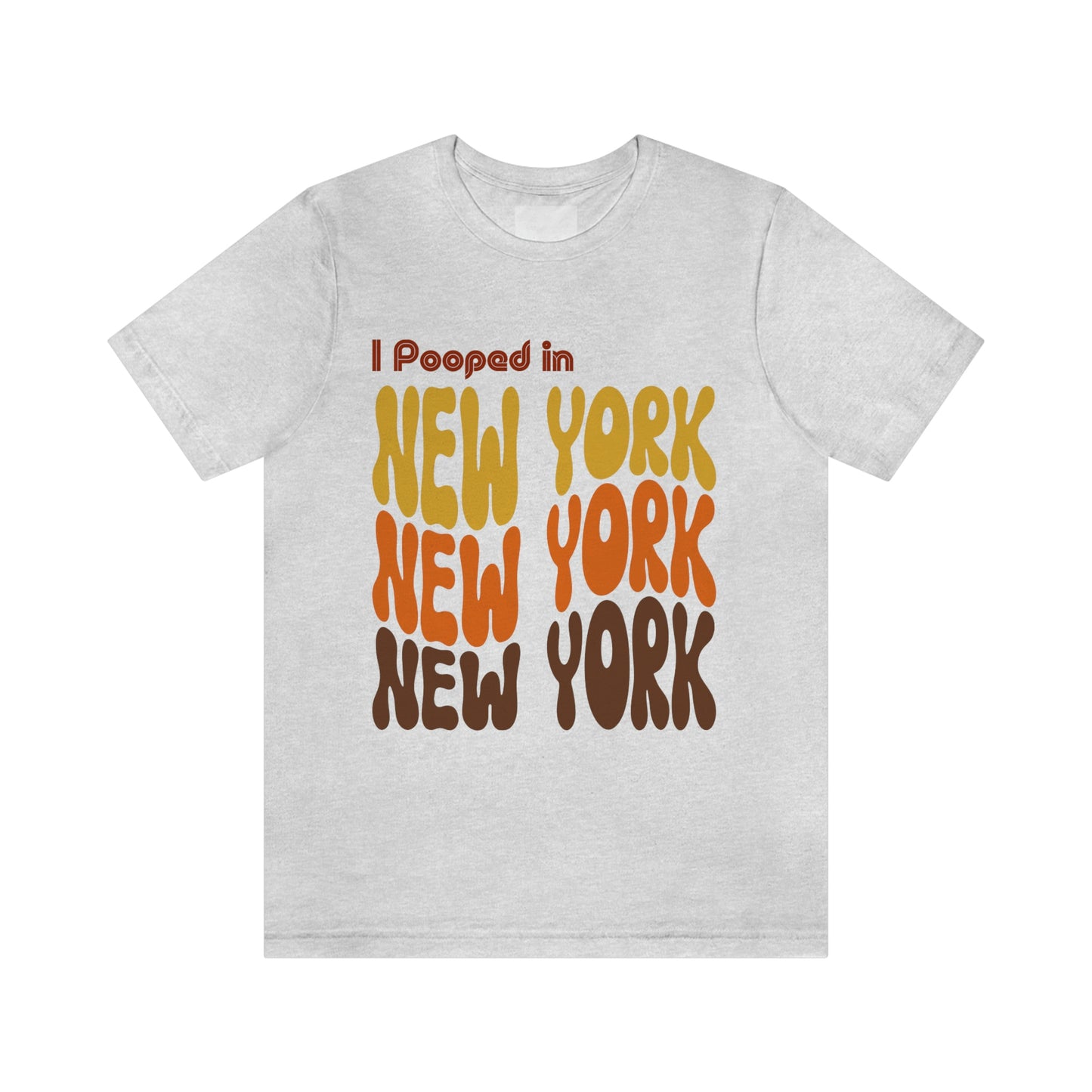 I Pooped In - NEW YORK (Retro Statehood) Unisex Jersey Short Sleeve Tee