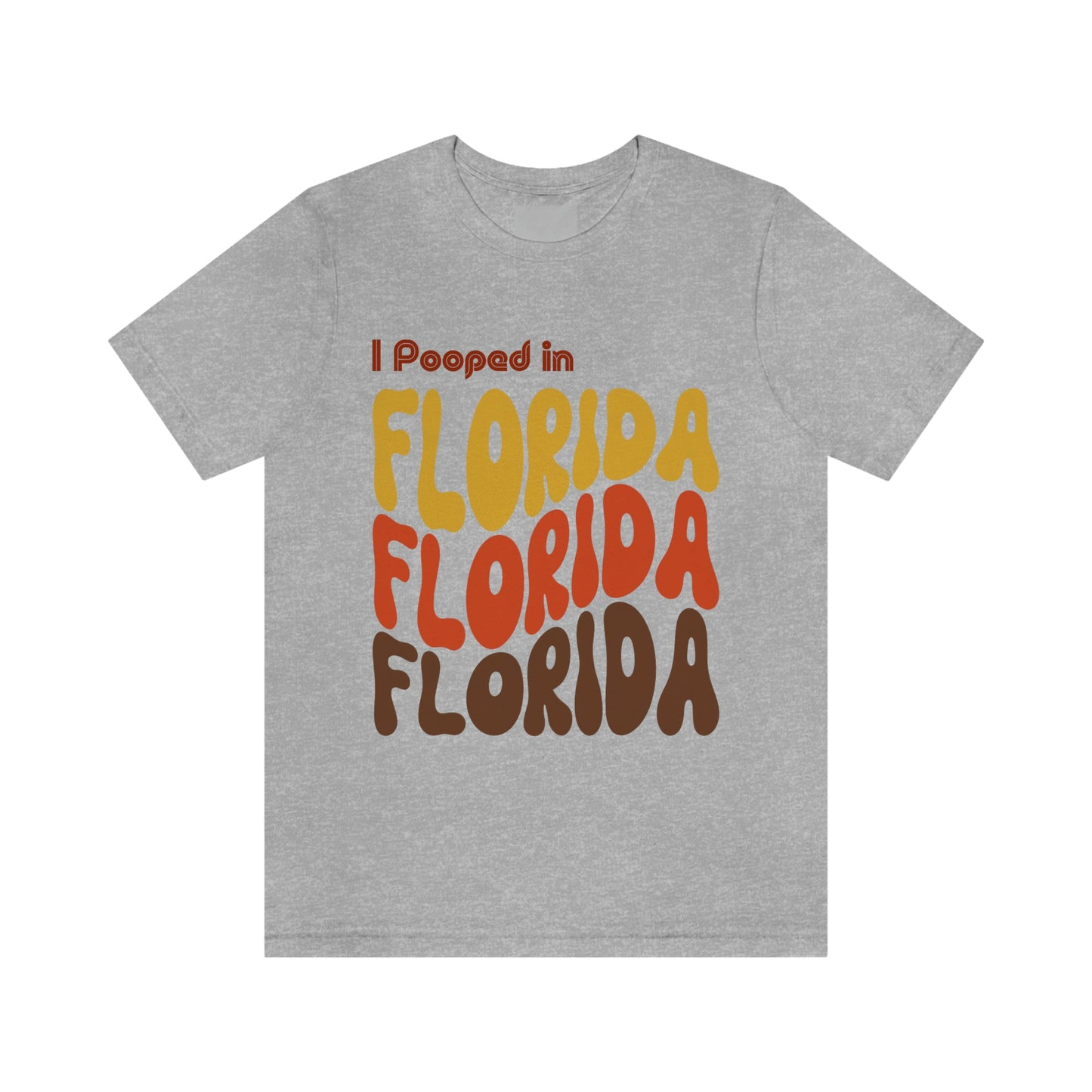 I Pooped In -  FLORIDA (Retro Statehood) Unisex Jersey Short Sleeve Tee