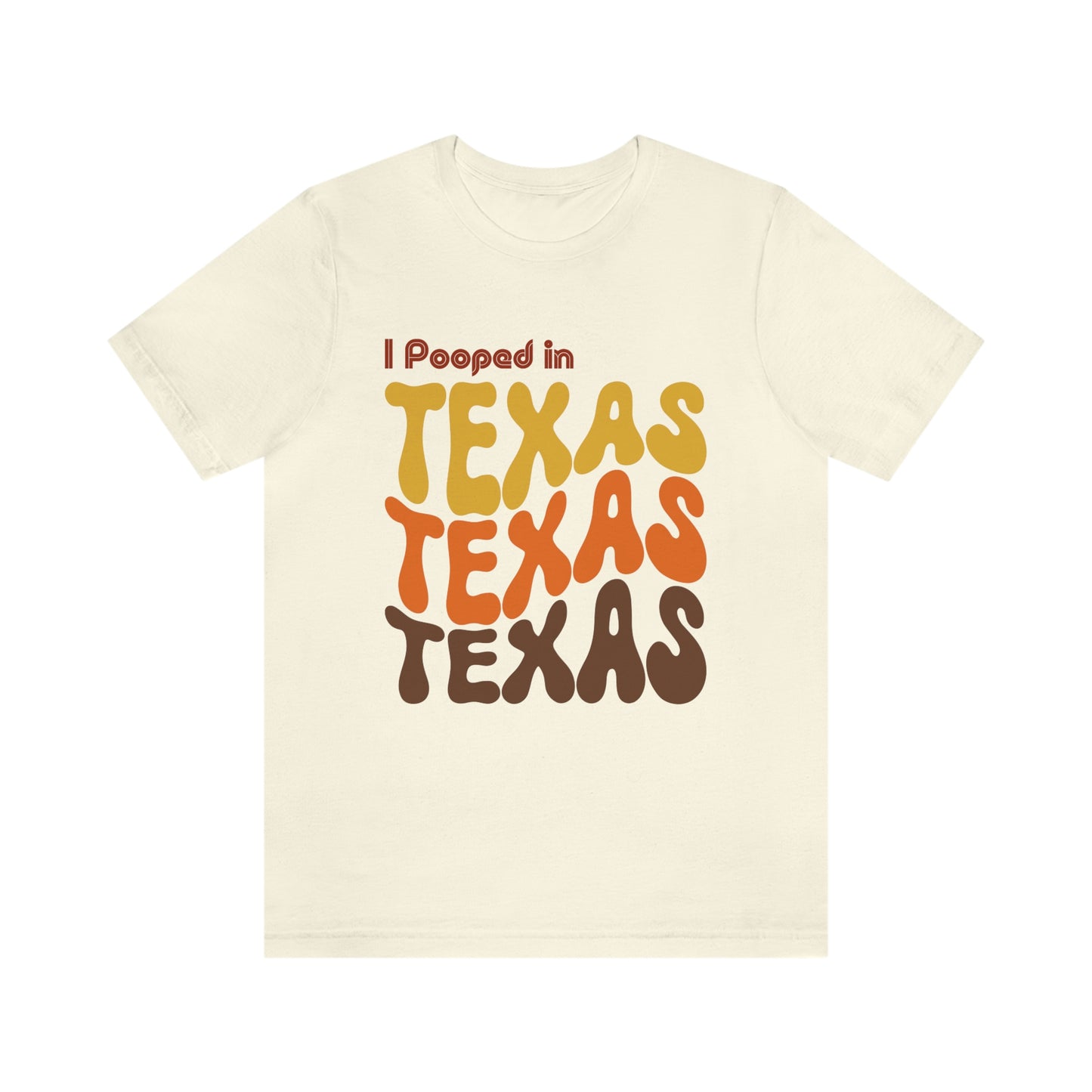 I Pooped In - TEXAS (Retro Statehood) Unisex Jersey Short Sleeve Tee