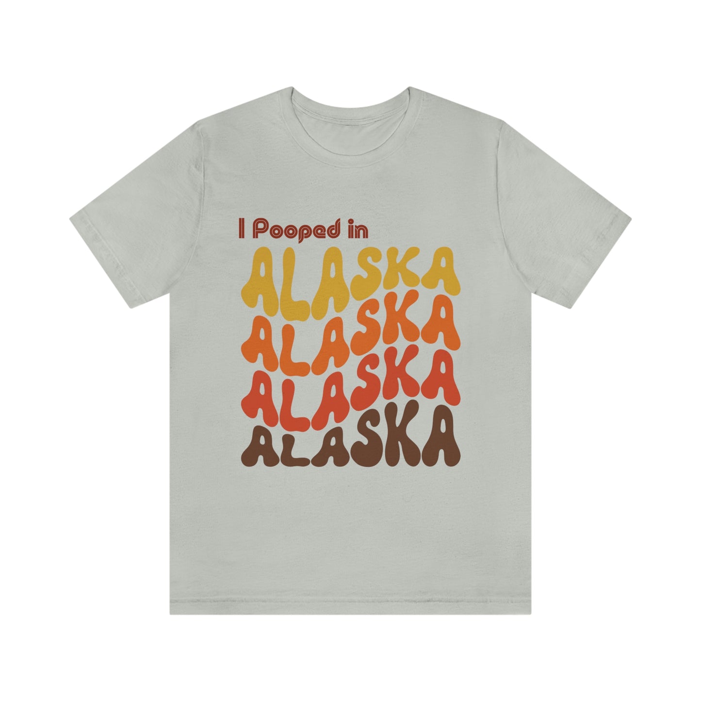 I Pooped In -  ALASKA (Retro Statehood) Unisex Jersey Short Sleeve Tee