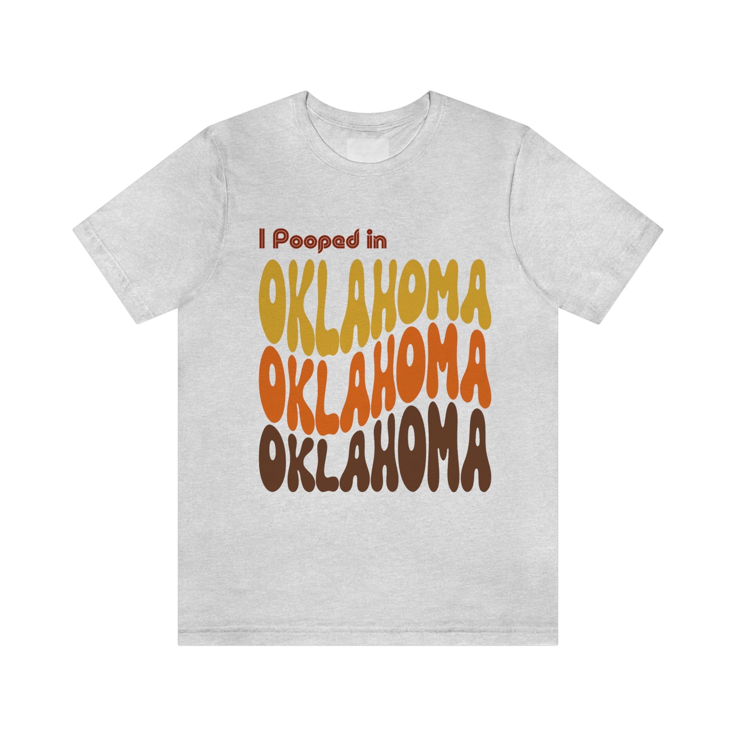 I Pooped In - OKLAHOMA (Retro Statehood) Unisex Jersey Short Sleeve Tee