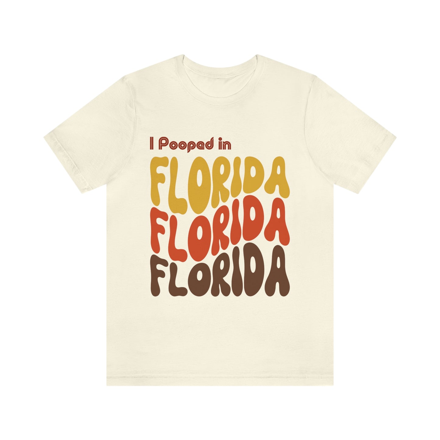 I Pooped In -  FLORIDA (Retro Statehood) Unisex Jersey Short Sleeve Tee