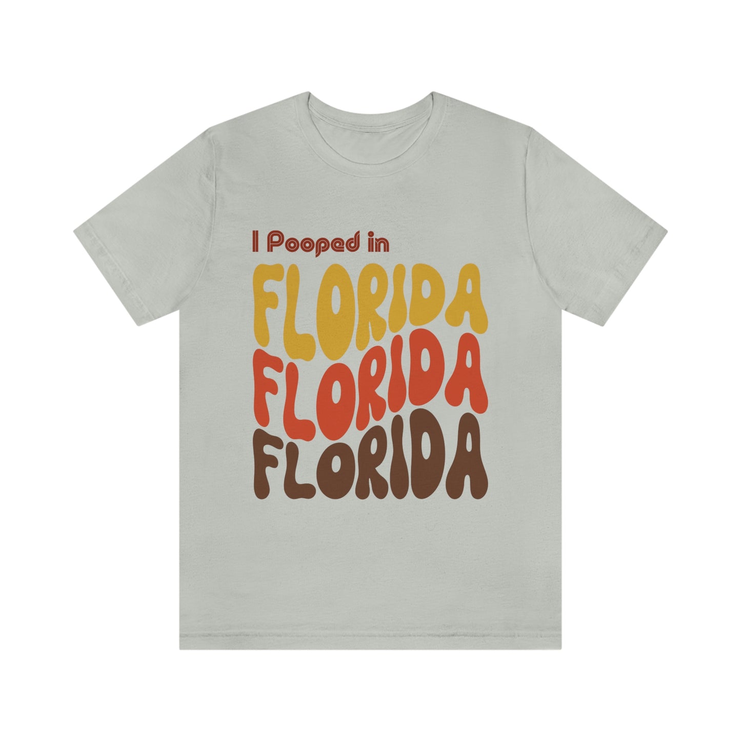 I Pooped In -  FLORIDA (Retro Statehood) Unisex Jersey Short Sleeve Tee