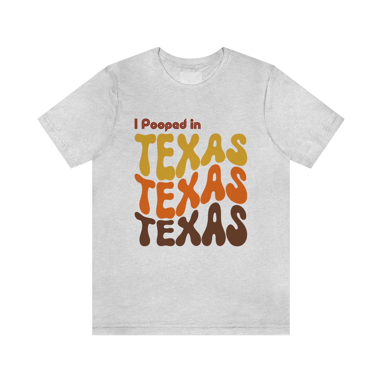 I Pooped In - TEXAS (Retro Statehood) Unisex Jersey Short Sleeve Tee