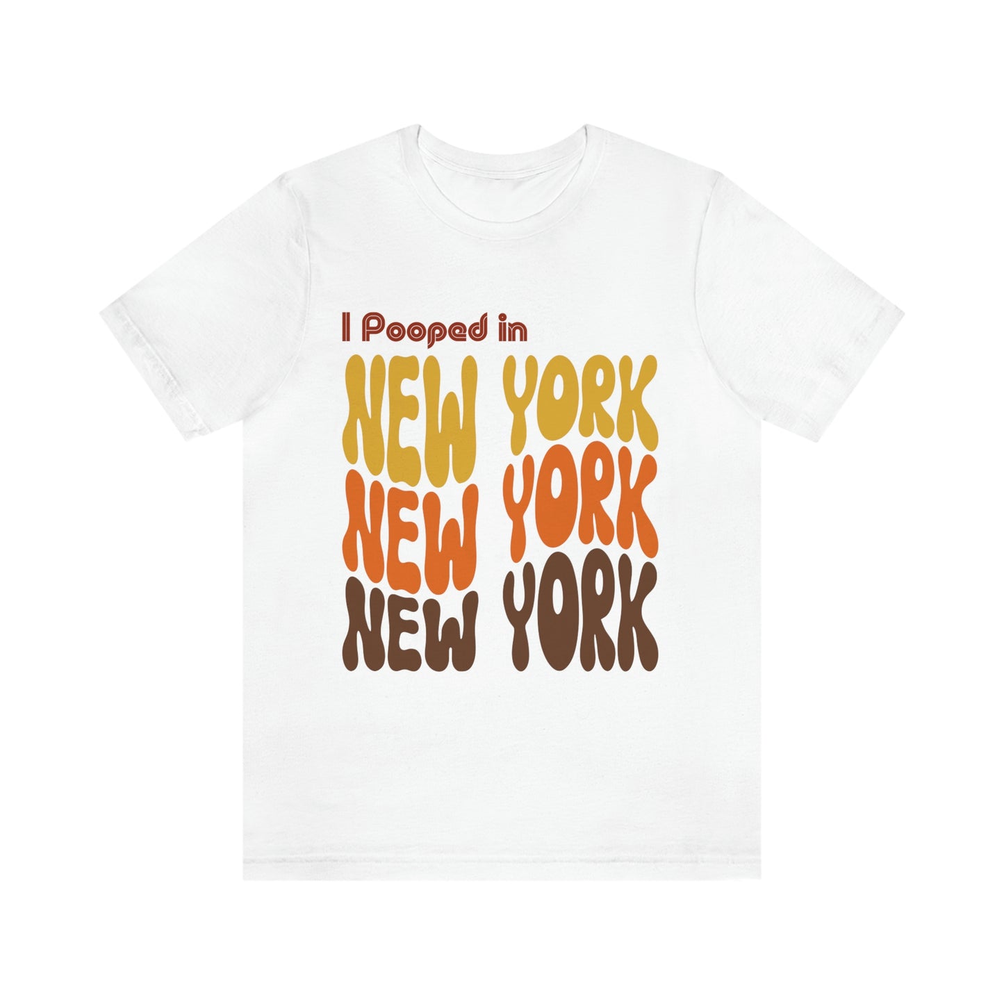 I Pooped In - NEW YORK (Retro Statehood) Unisex Jersey Short Sleeve Tee