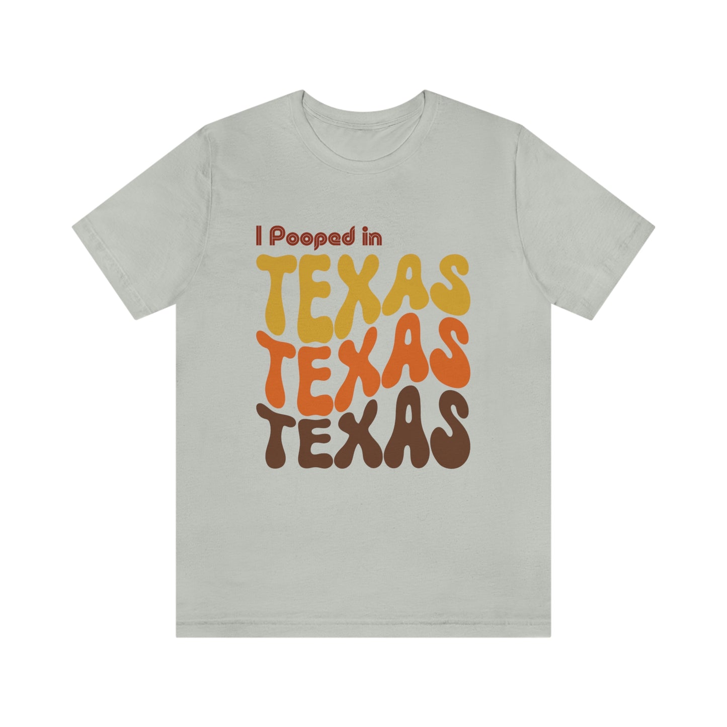 I Pooped In - TEXAS (Retro Statehood) Unisex Jersey Short Sleeve Tee