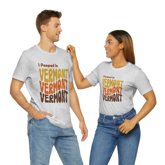 I Pooped In - VERMONT (Retro Statehood) Unisex Jersey Short Sleeve Tee