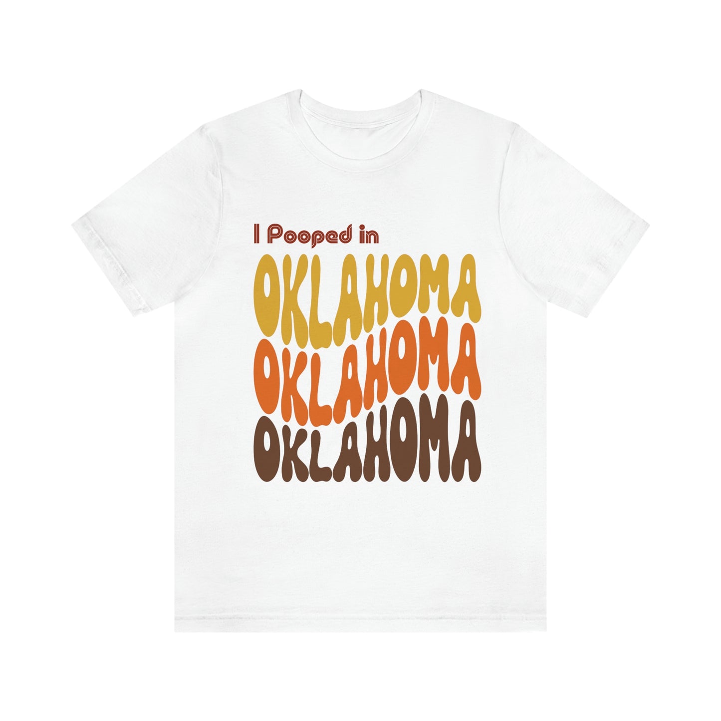 I Pooped In - OKLAHOMA (Retro Statehood) Unisex Jersey Short Sleeve Tee