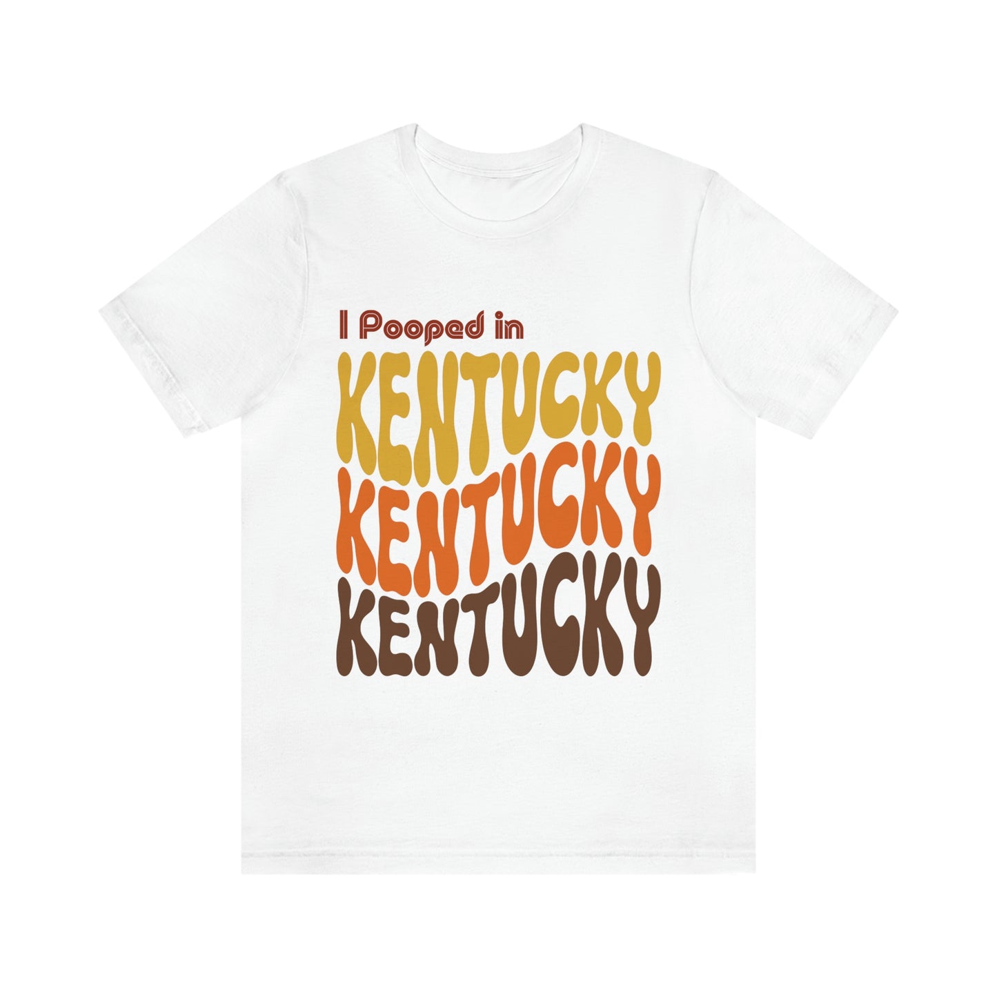 I Pooped In - KENTUCKY (Retro Statehood) Unisex Jersey Short Sleeve Tee